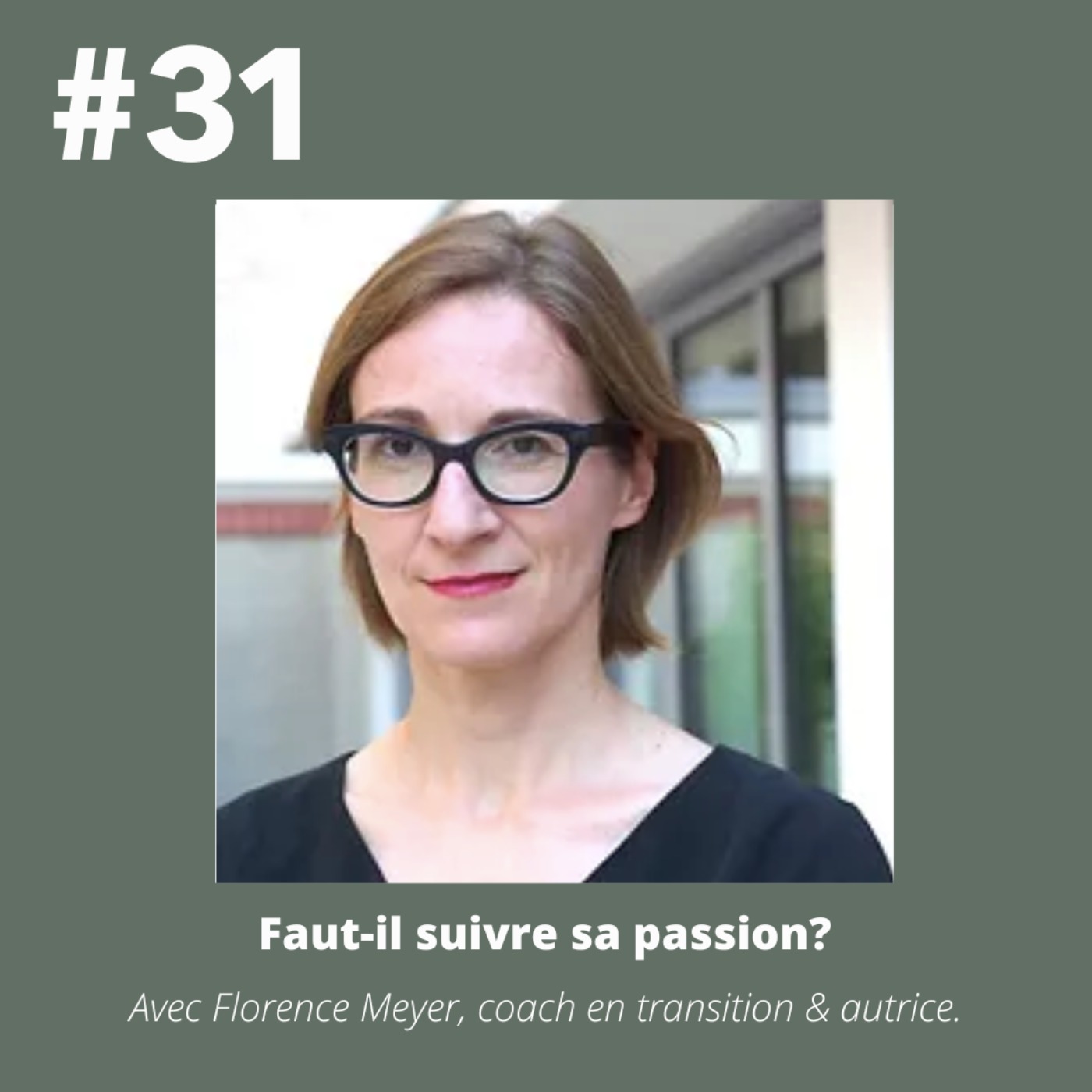 #31 - Florence Meyer (coach & autrice) "Faut-il suivre sa passion?"