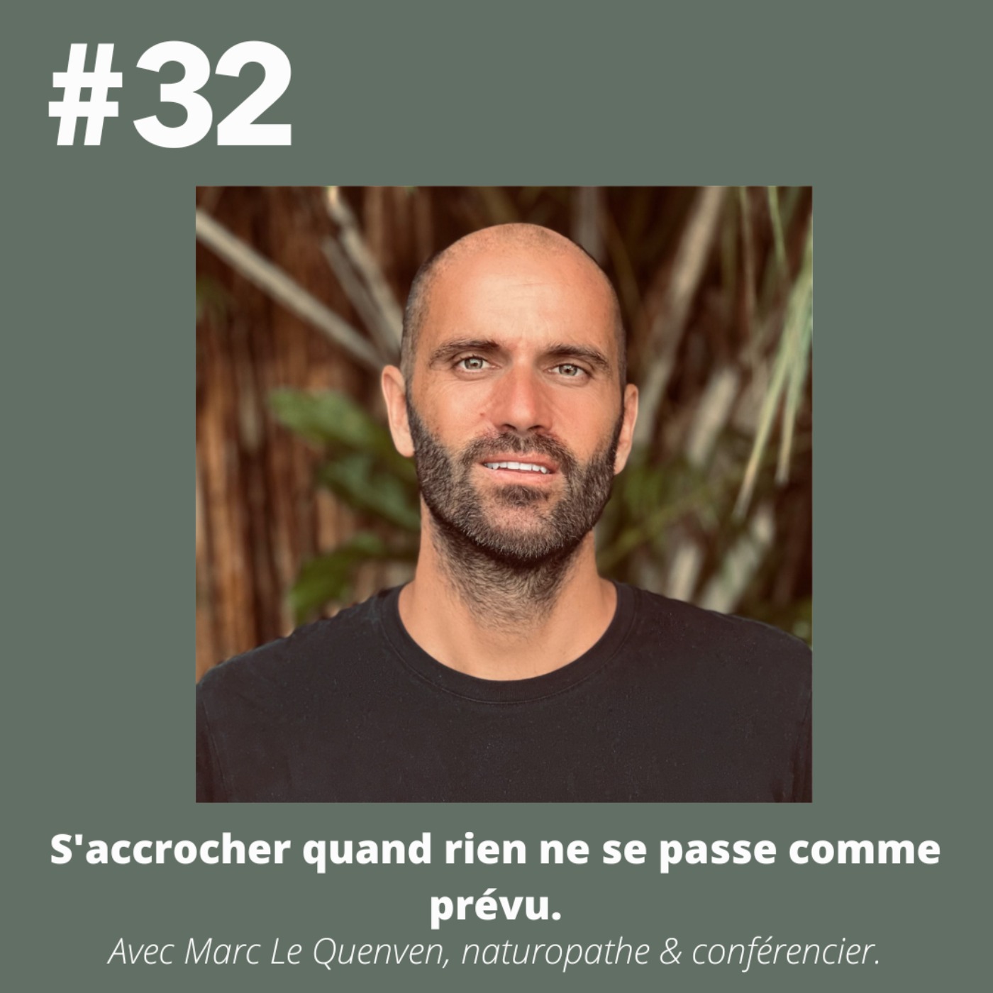 #32 - Marc Le Quenven (ex finance de marché devenu naturopathe) "S'accrocher quand rien ne se passe comme prévu."