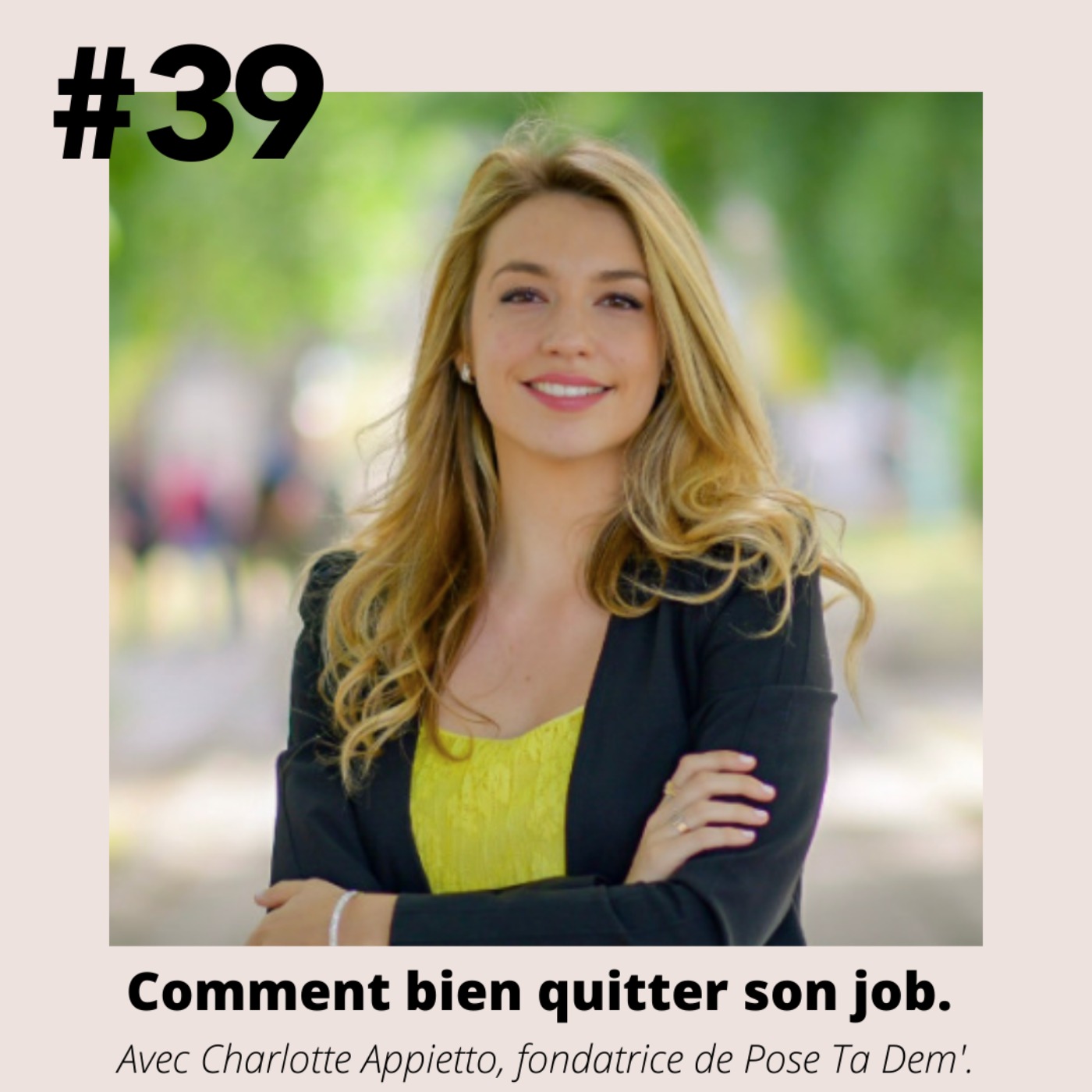 #39 - Charlotte Appietto (Pose ta Dem') " Comment bien quitter son job?"