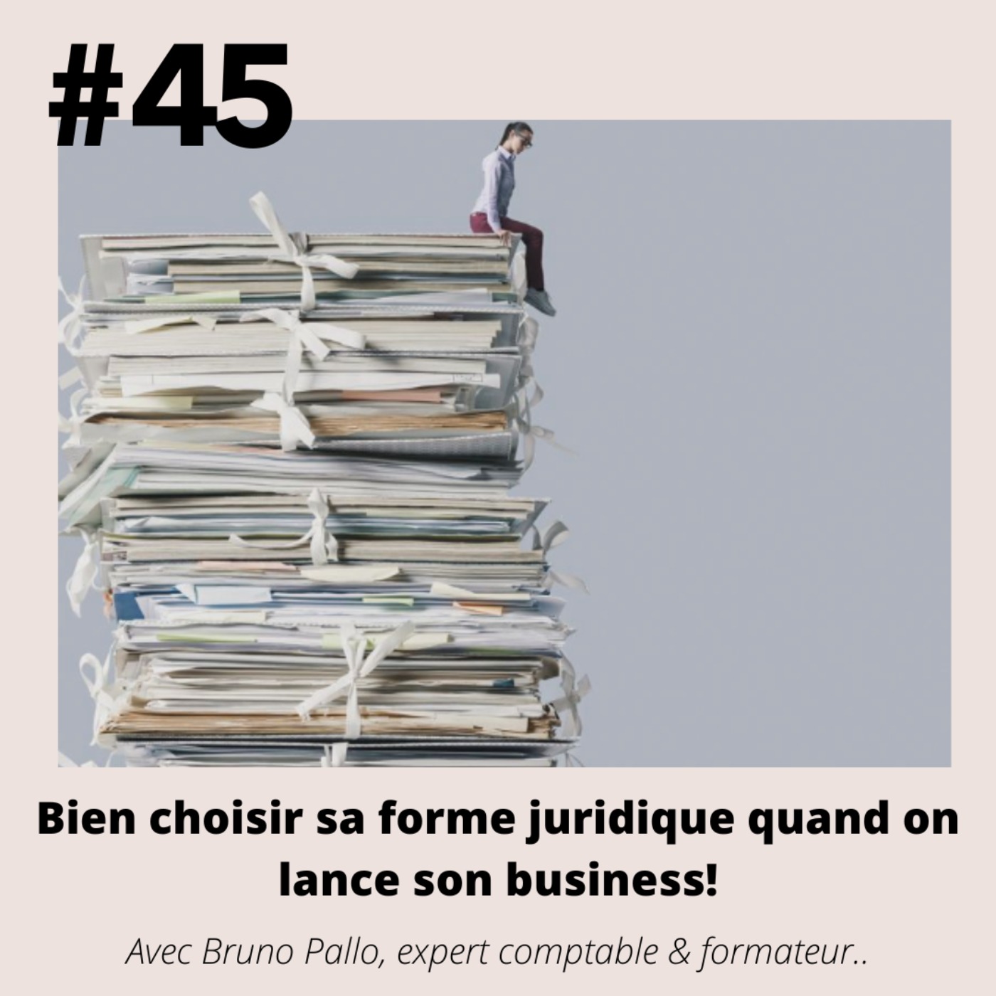 #45 - Bruno Pallo (expert comptable) "Bien choisir sa forme juridique quand on lance son business!"