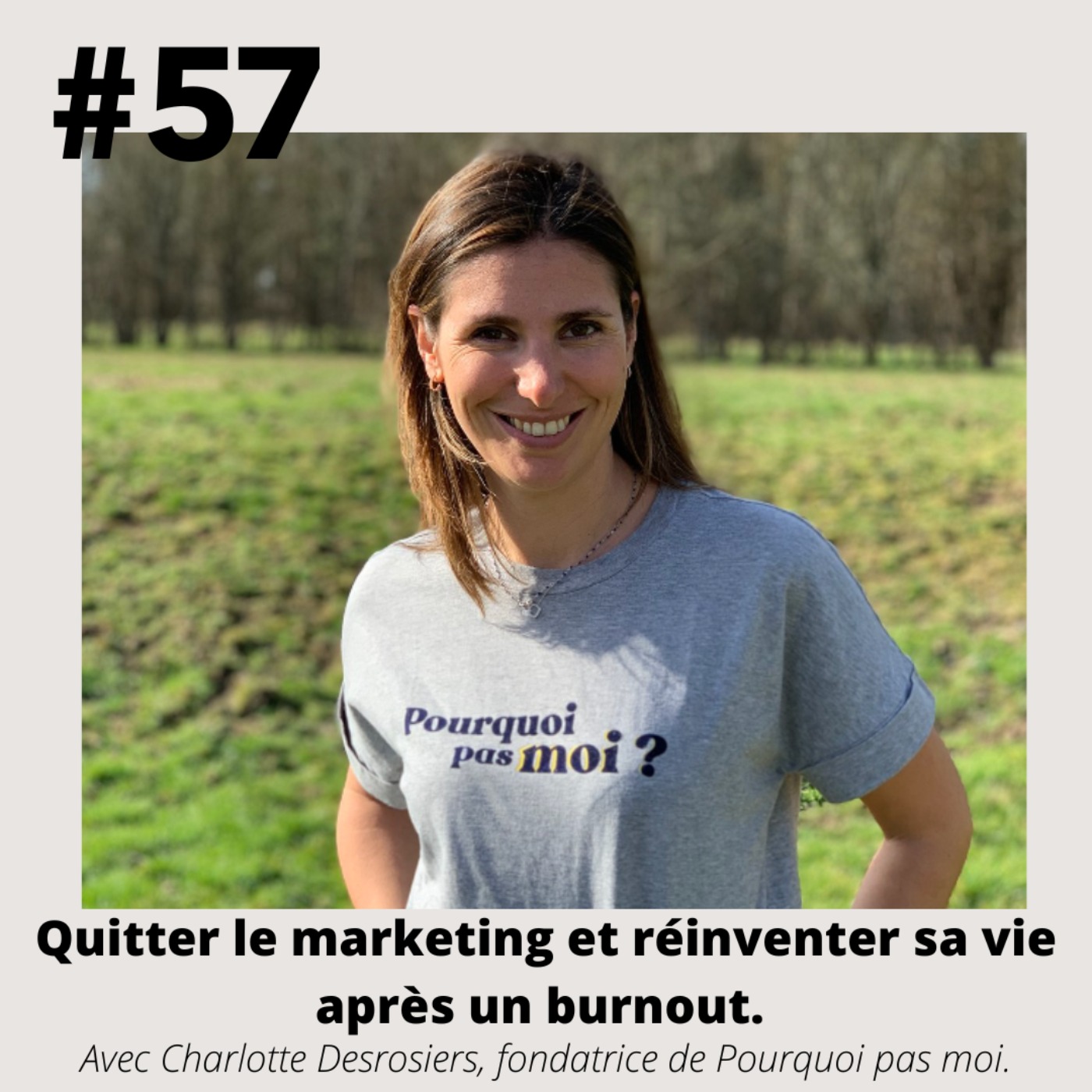 #57 - Charlotte Desrosiers (Pourquoi pas moi) "Quitter le marketing et réinventer sa vie après un burnout."