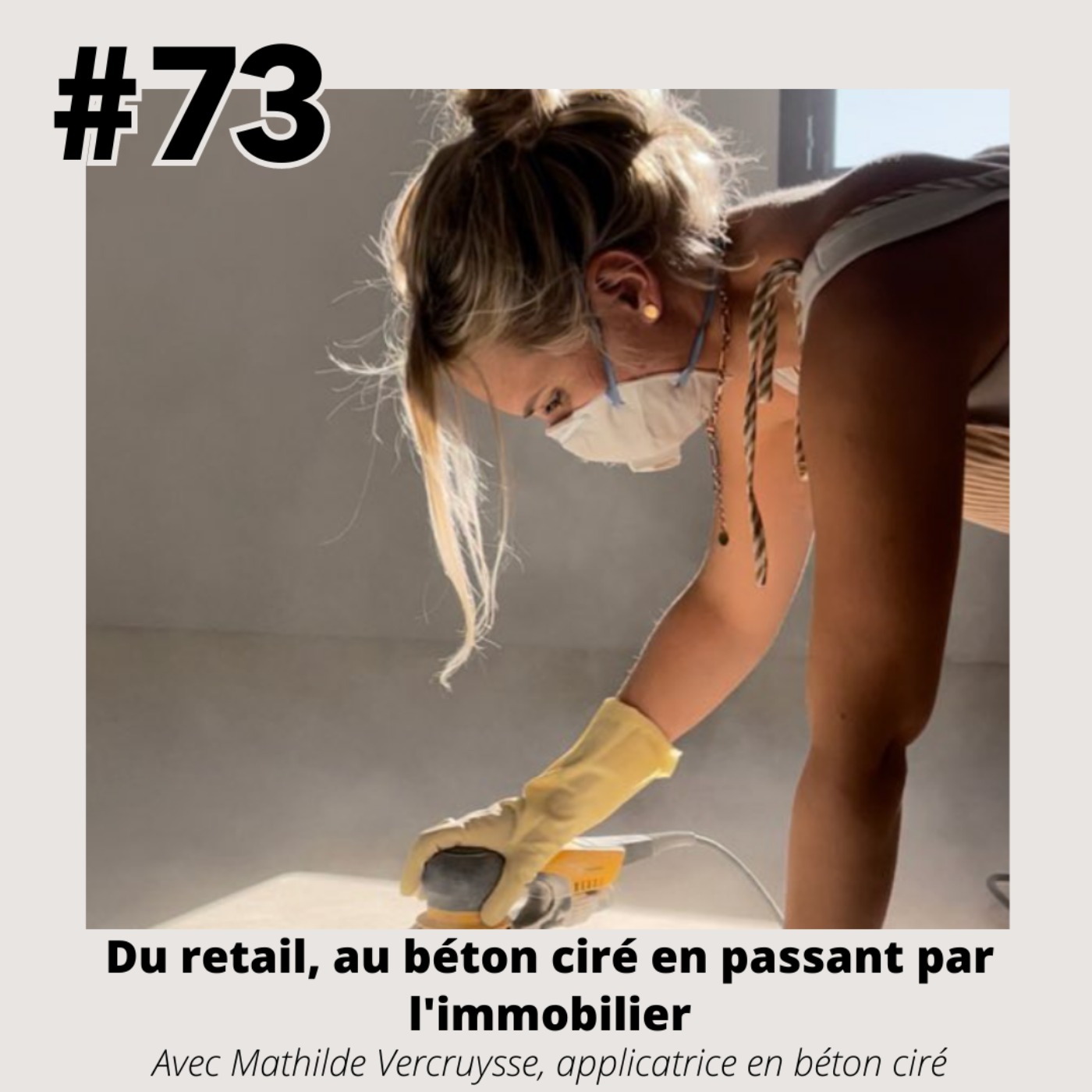 #73 - Mathilde Vercruysse "Du retail au béton ciré, en passant par l'immobilier"