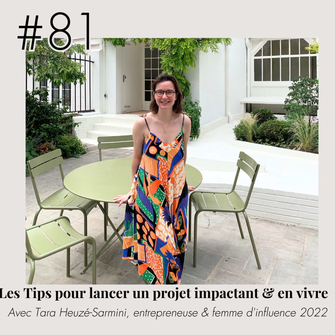 #81 - Tara Heuzé-Sarmini (femme d'influence 2022) "Lancer un projet à impact & en vivre c'est possible !"