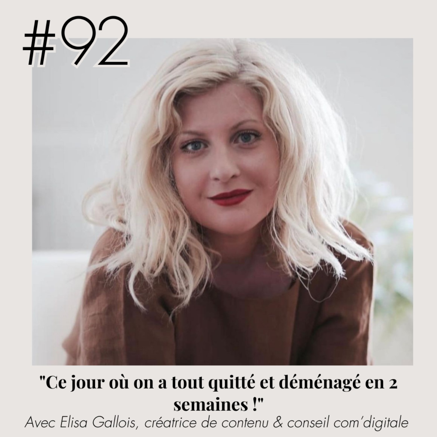 #92 - Elisa Gallois (Etdieucrea) "Ce jour où on a tout quitté et déménagé en 2 semaines !"