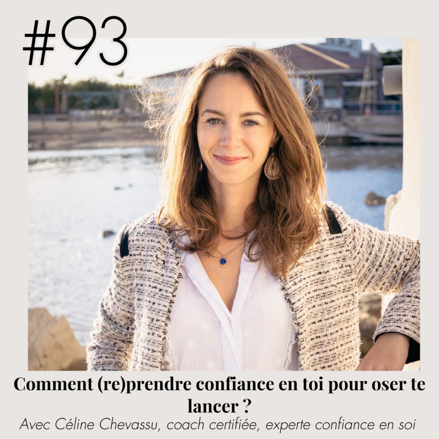 #93 - Comment (re)prendre confiance en toi pour oser te lancer ? (avec Céline Chevassu, coach certifiée)