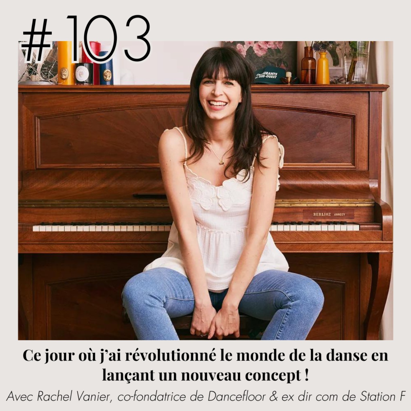 #103 - "Ce jour où j'ai révolutionné le monde de la danse en lançant un nouveau concept !" (Rachel Vanier, Dancefloor)