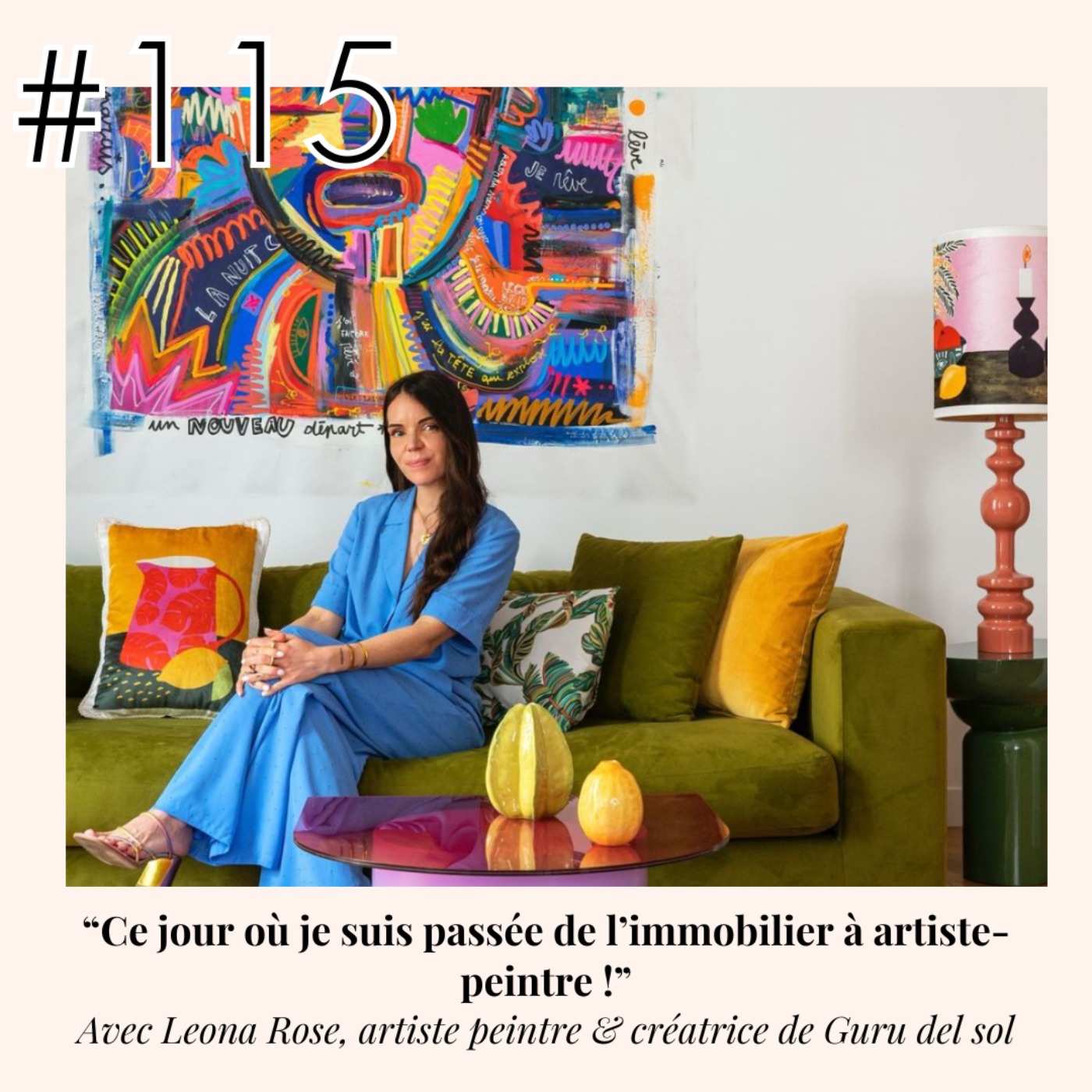 cover art for #115 - Leona Rose "Ce jour où je suis passée de l'immobilier à artiste peintre !"