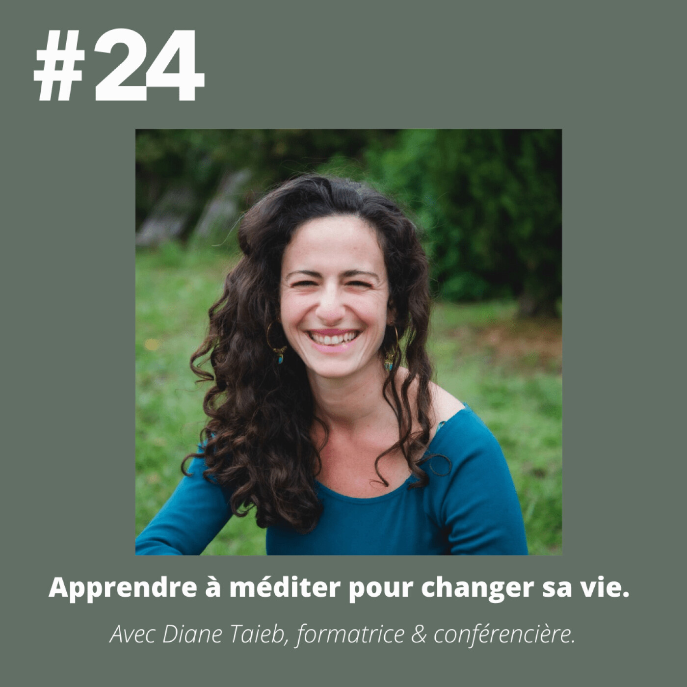 #24 - Diane Taieb (formatrice & conférencière) "Apprendre à méditer pour changer sa vie."