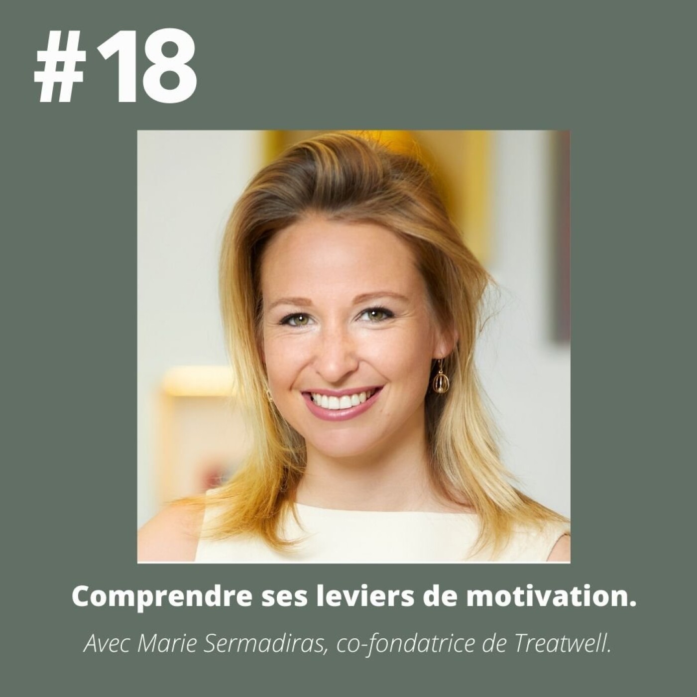 #18 - Marie Sermadiras (co-fondatrice de Treatwell), "Comprendre ses leviers de motivation."