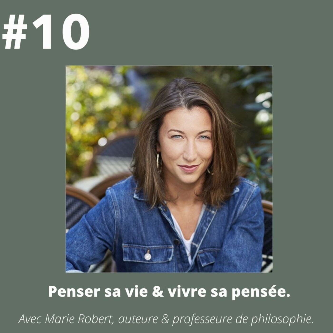 #10 - Marie Robert (philosophe & auteure): "Penser sa vie & vivre sa pensée."