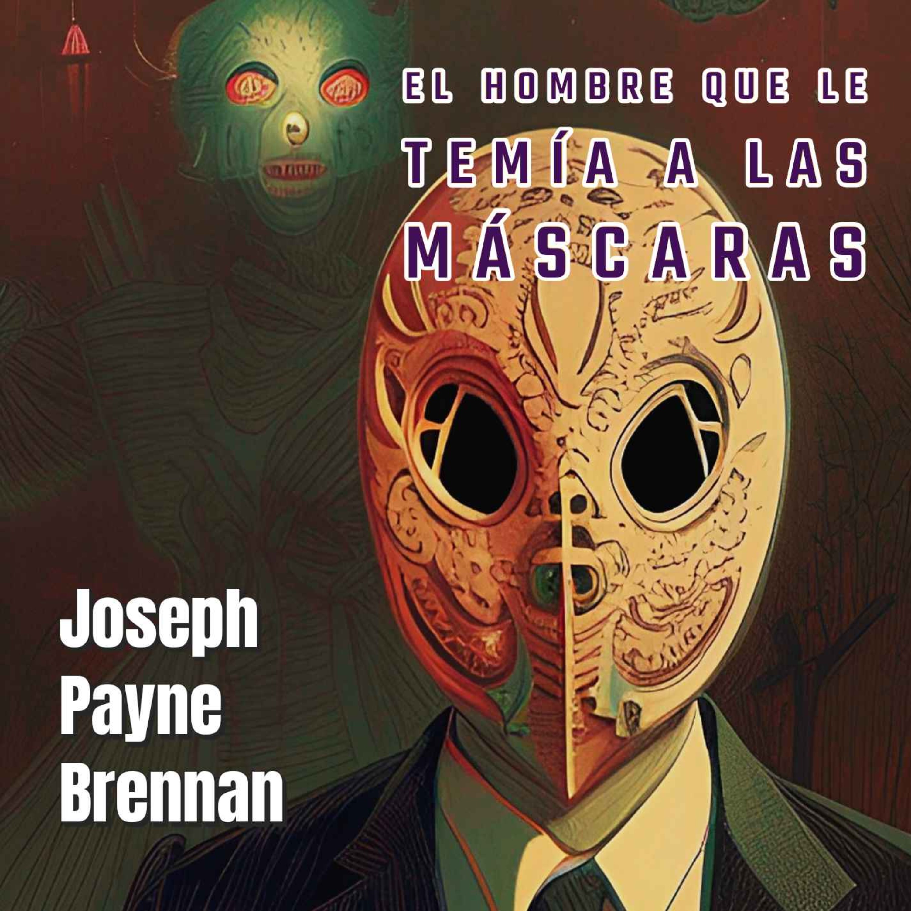 El Hombre que le Temía a las Mascaras - Joseph Payne Brennan episode artwork