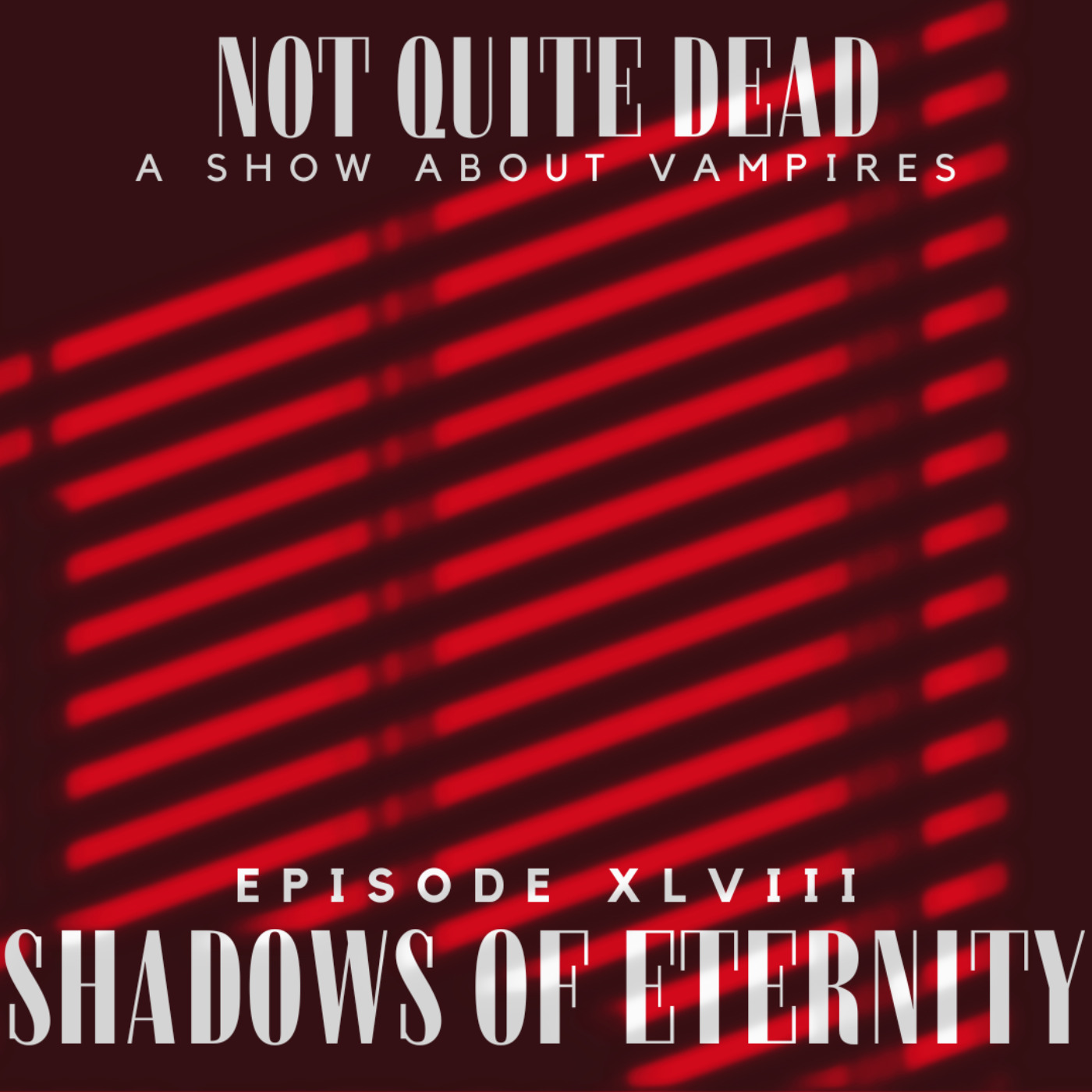 XLVIII: Shadows of Eternity