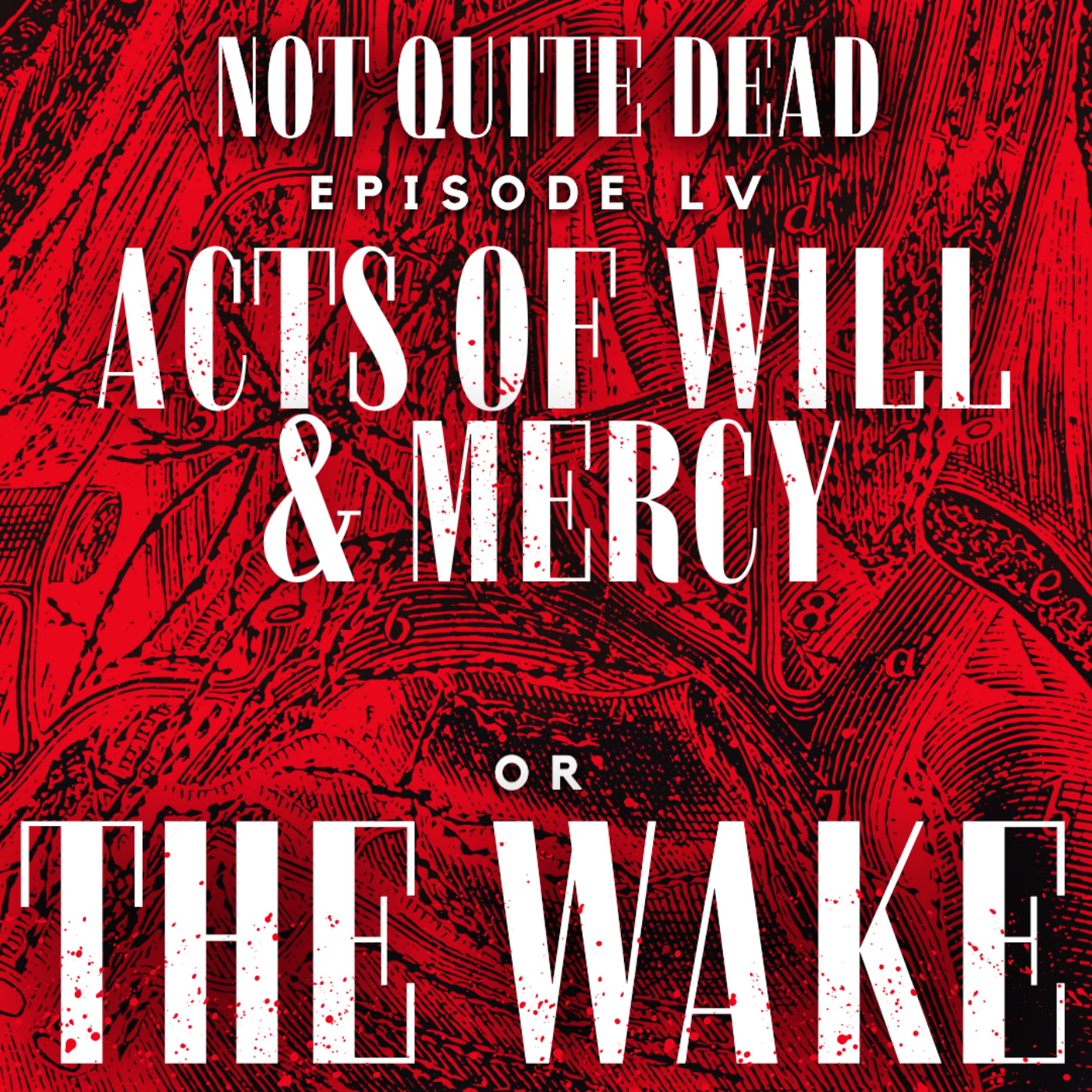 LV: Acts of Will & Mercy, or The Wake
