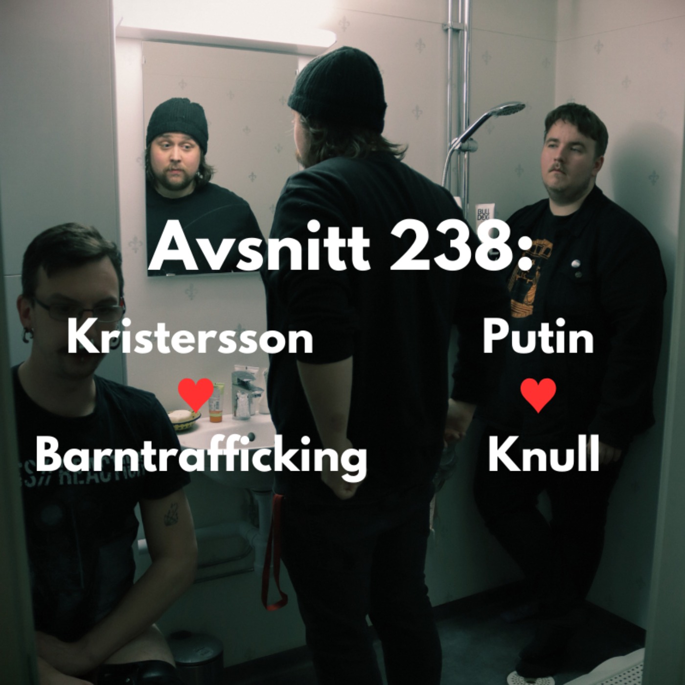 Avsnitt 238: Kristersson  ♥  Barntrafficking och Putin ♥  Knull