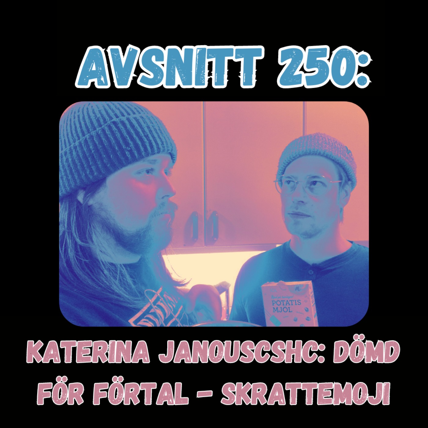 cover art for Avsnitt 250:  Katerina Janouscshc Dömd för förtal - skrattemoji