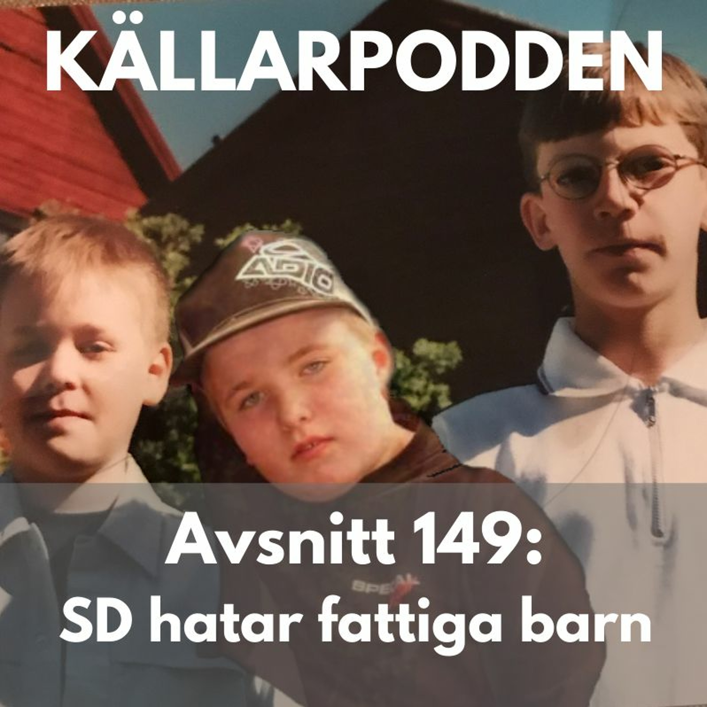 Avsnitt 149: SD hatar fattiga barn