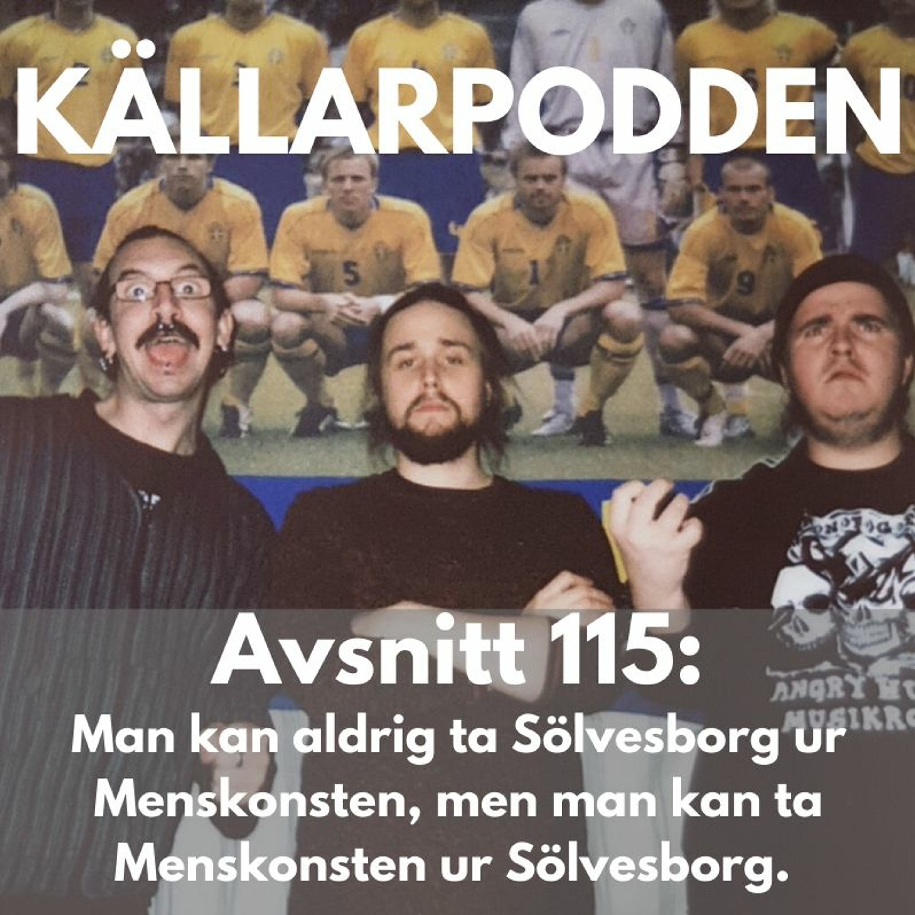 Avsnitt 115: Man kan aldrig ta Sölvesborg ur Menskonsten, men man kan ta  Menskonsten ur Sölvesborg. episode artwork