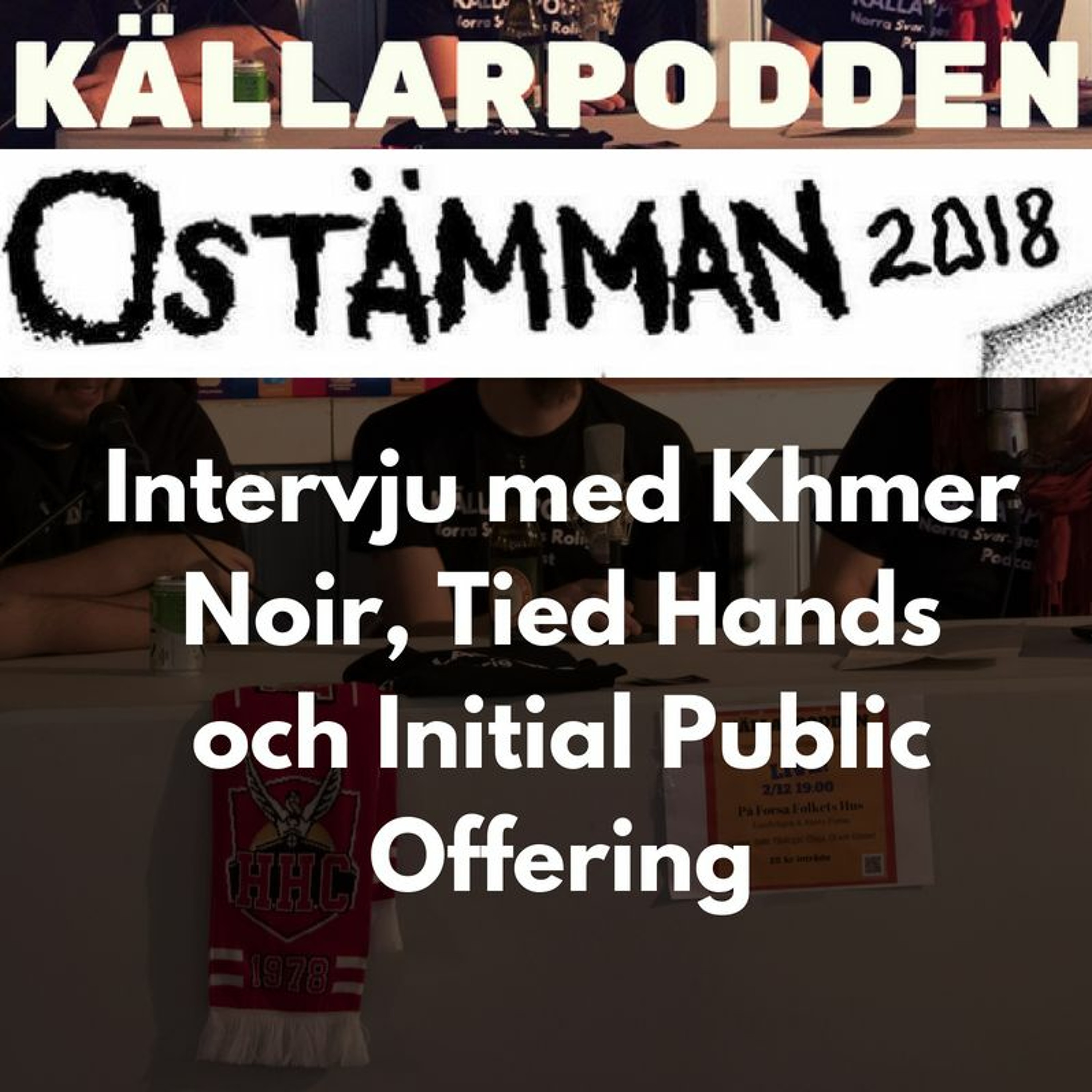 Ostämman 2018 - Intervju med Khmer Noir, Tied Hands och Initial Public Offering episode artwork