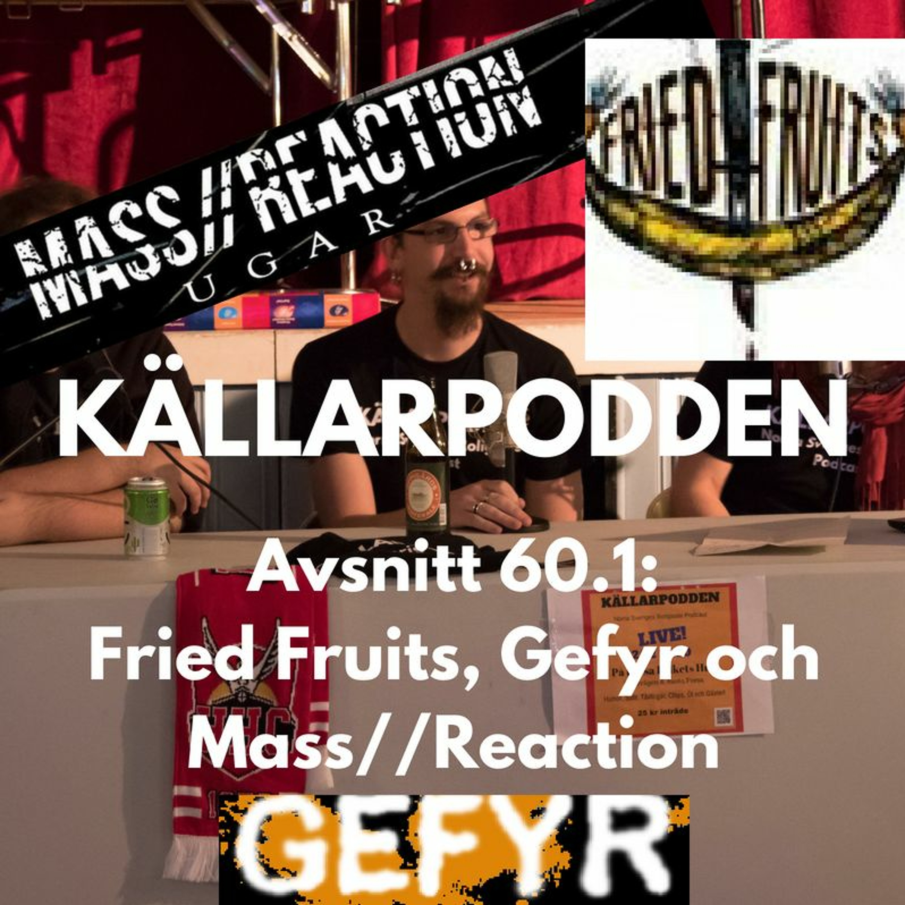 Avsnitt 60.1: Fried Fruits, Gefyr och Mass//Reaction episode artwork