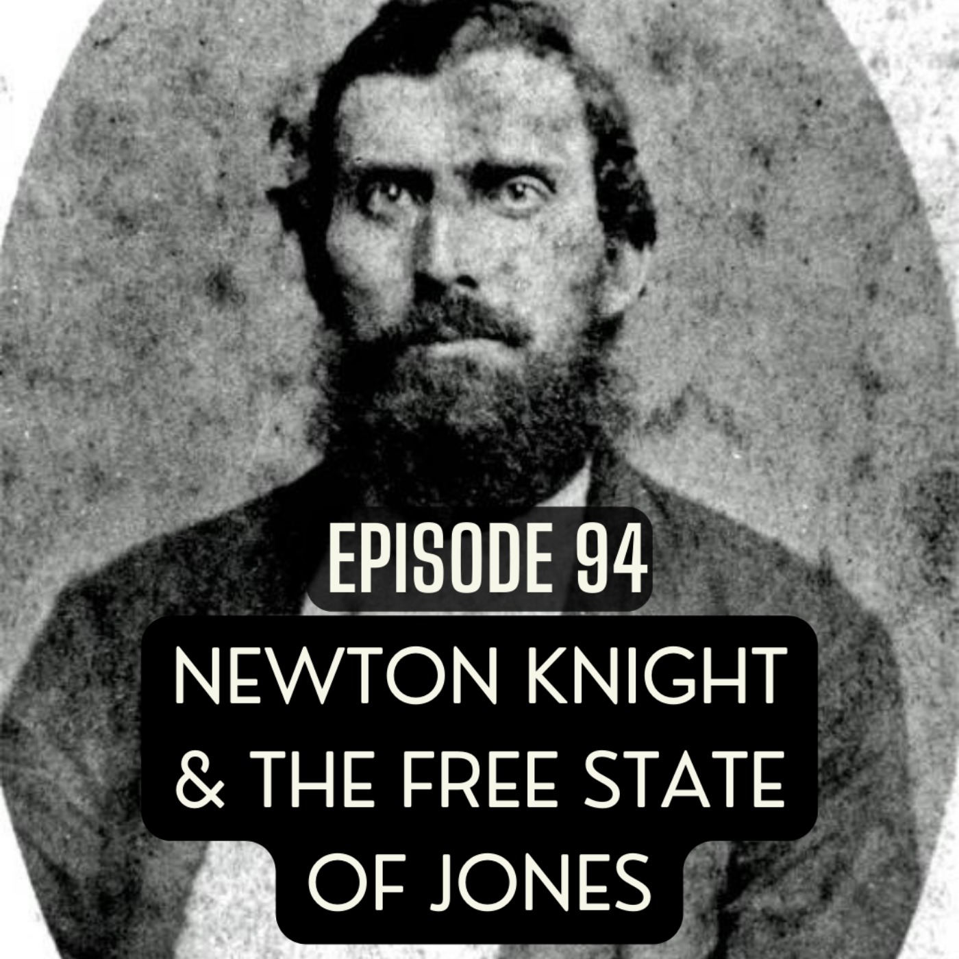 94. Newton Knight & The Free State of Jones
