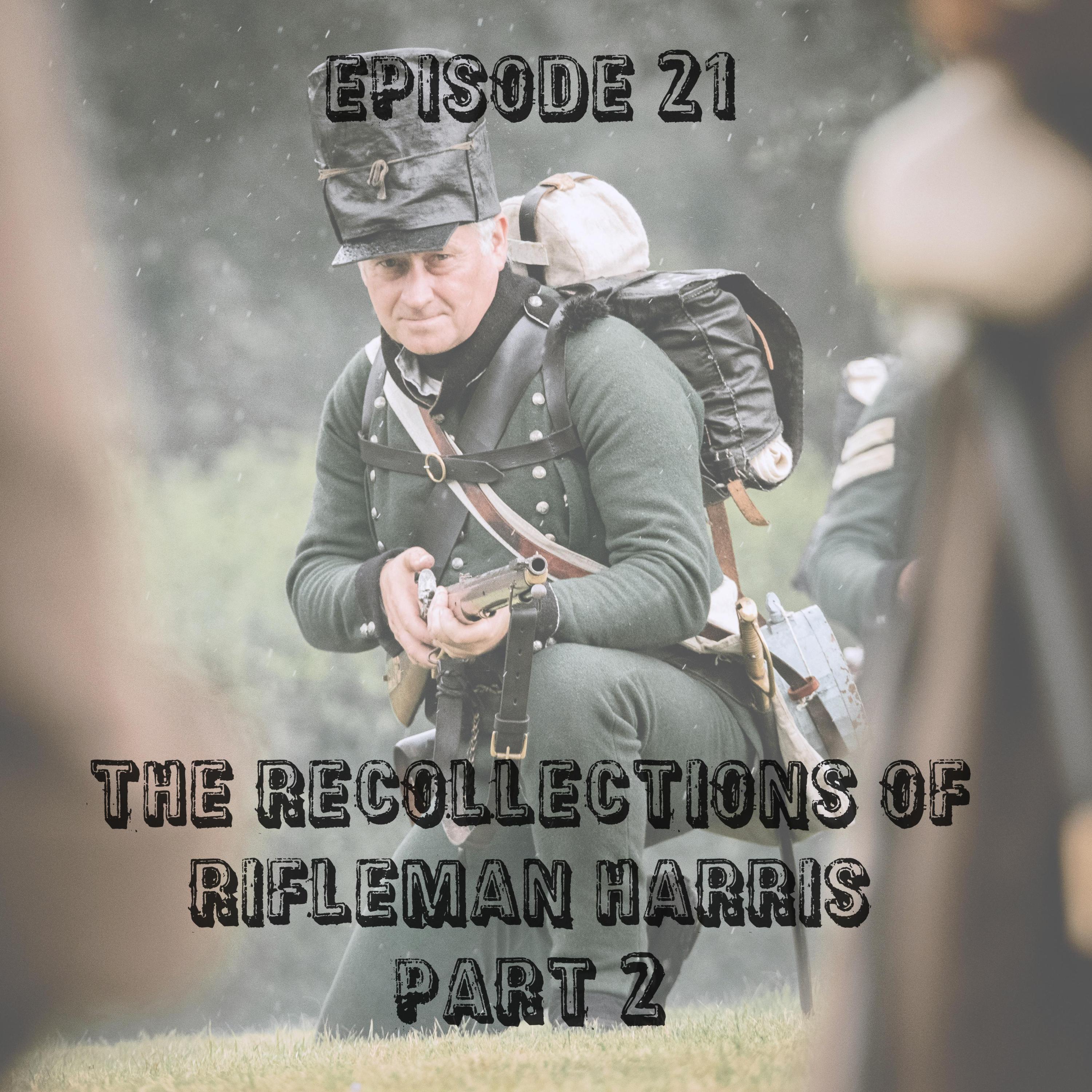 21. The Recollections of Rifleman Harris, Part 2.