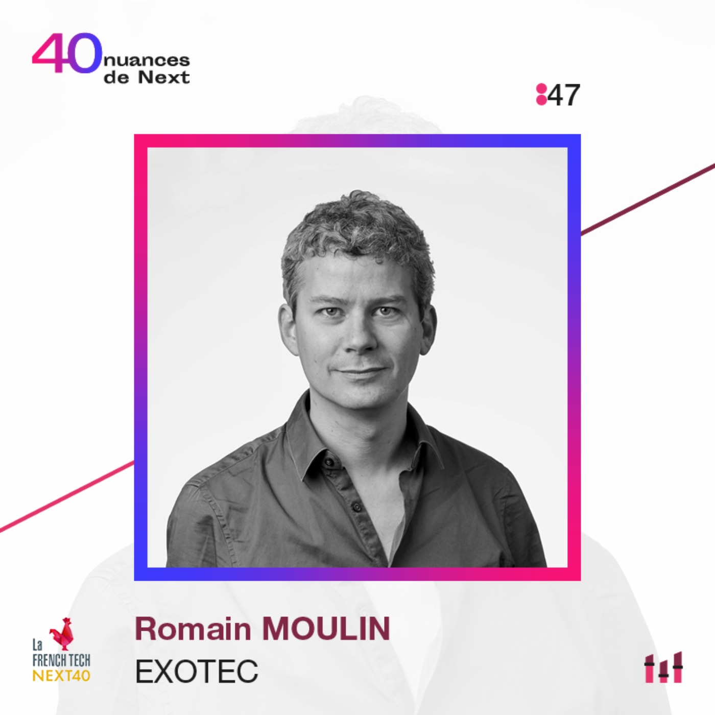 :78 [NEXT40] Part 1 - Romain Moulin - Exotec : Comment naît une licorne industrielle française