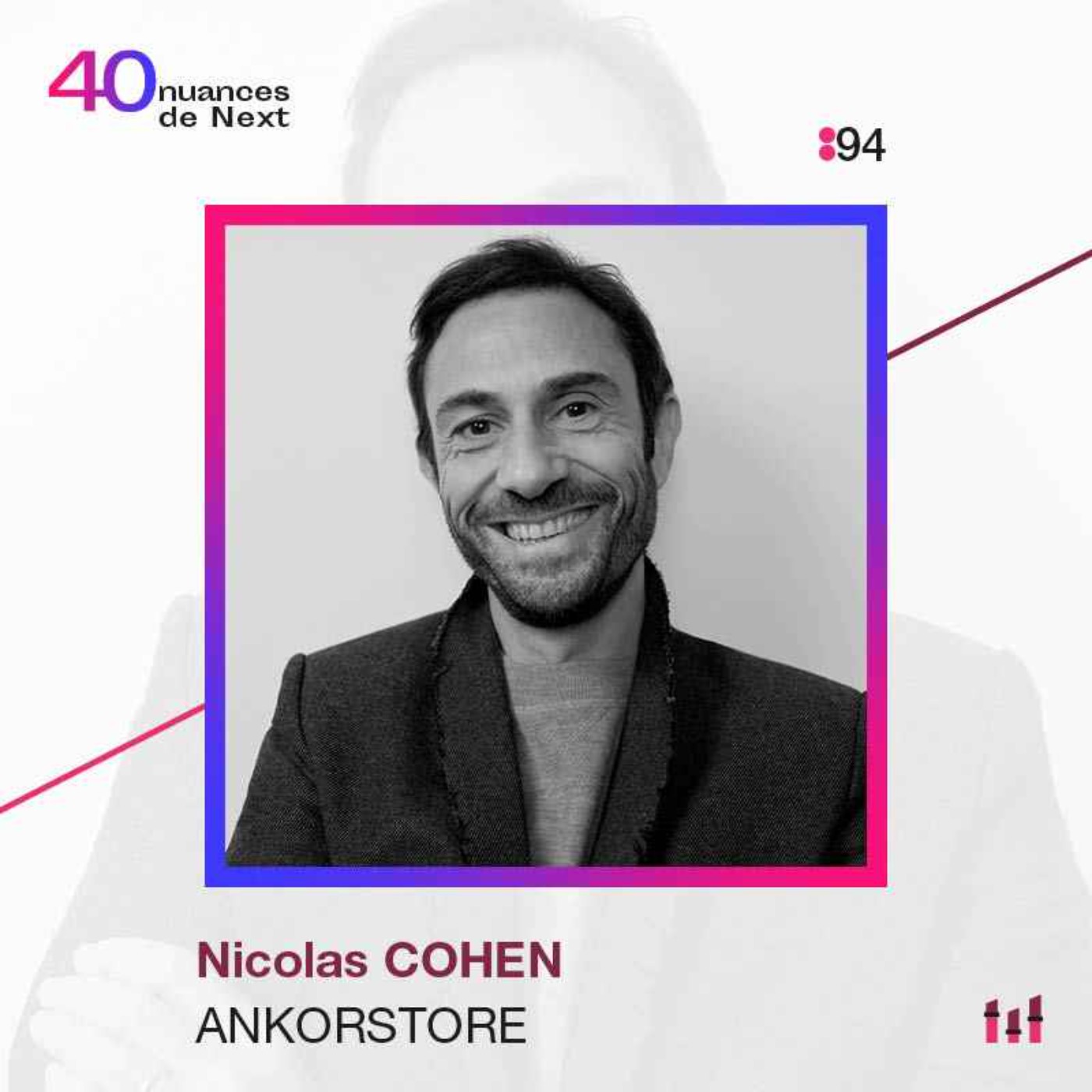 :94 [NEXT40] Nicolas Cohen - Ankorstore - Devenir l’Amazon du wholesale