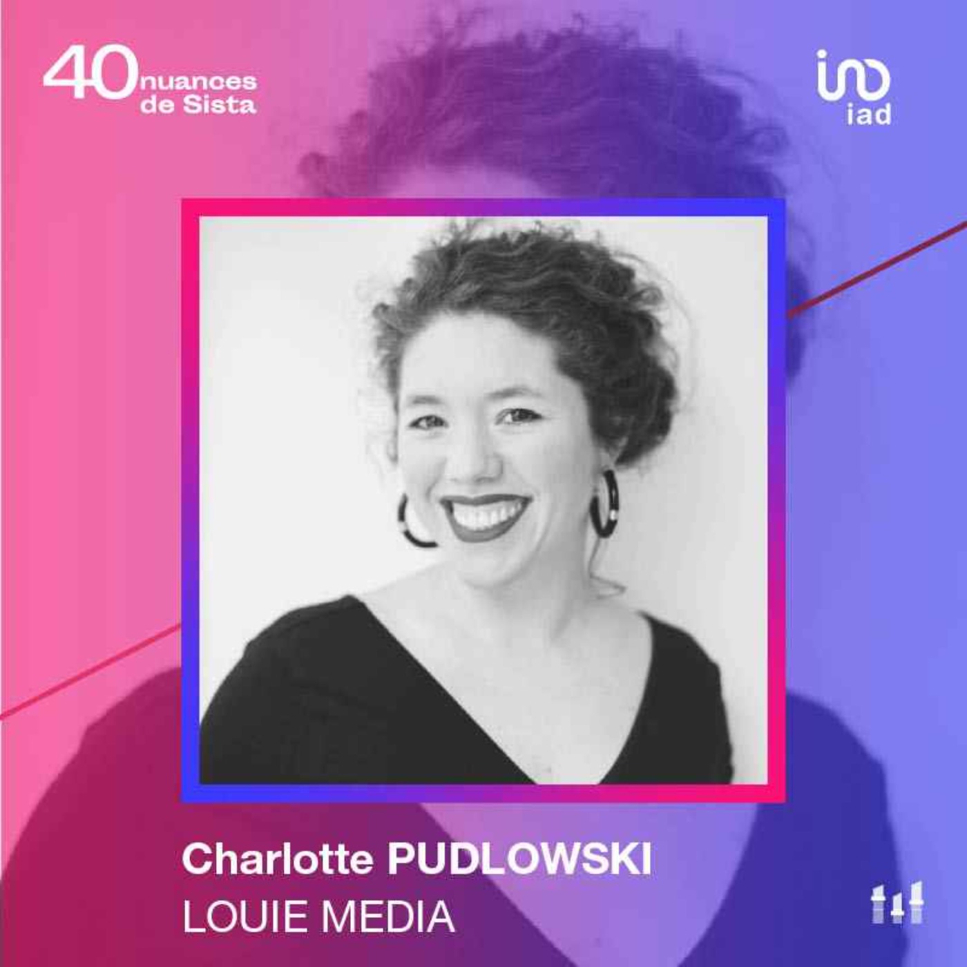 [BEST OF] [SISTA IAD] Charlotte Pudlowski - Louie Media - Les bons mots pour ressentir le monde