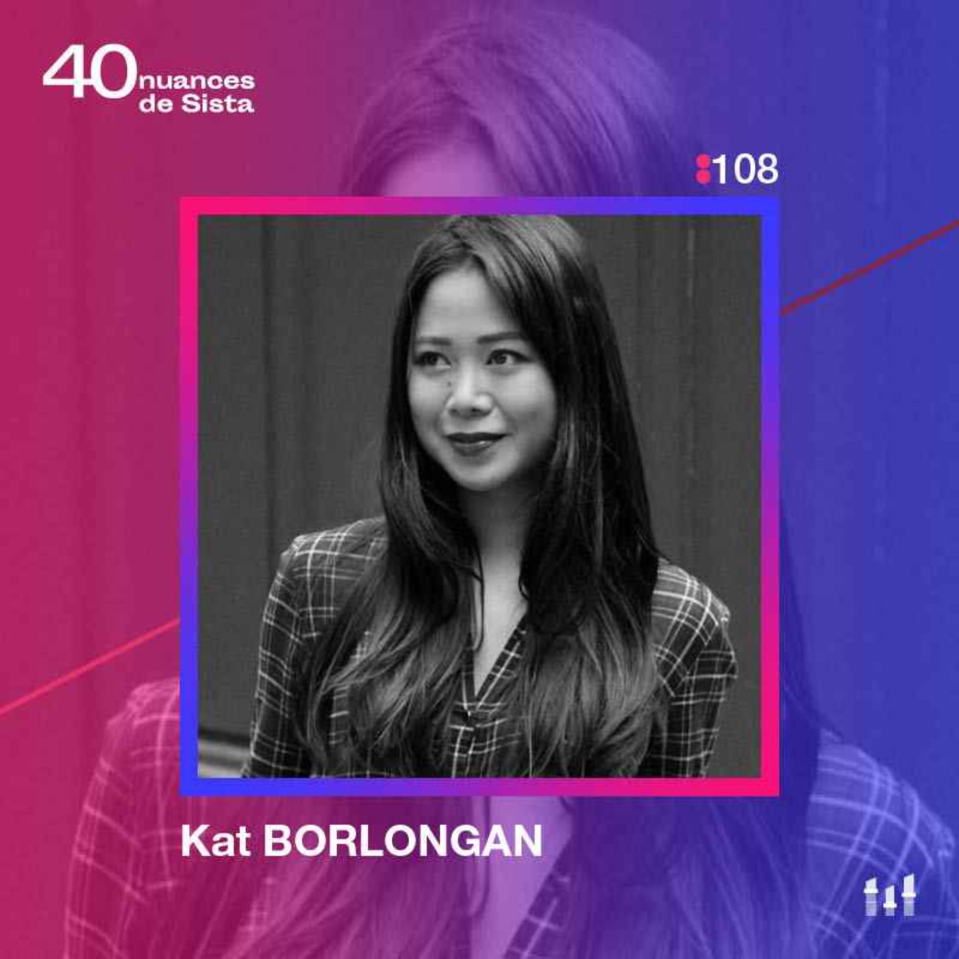 :108 [SISTA] Kat Borlongan - Son fabuleux destin