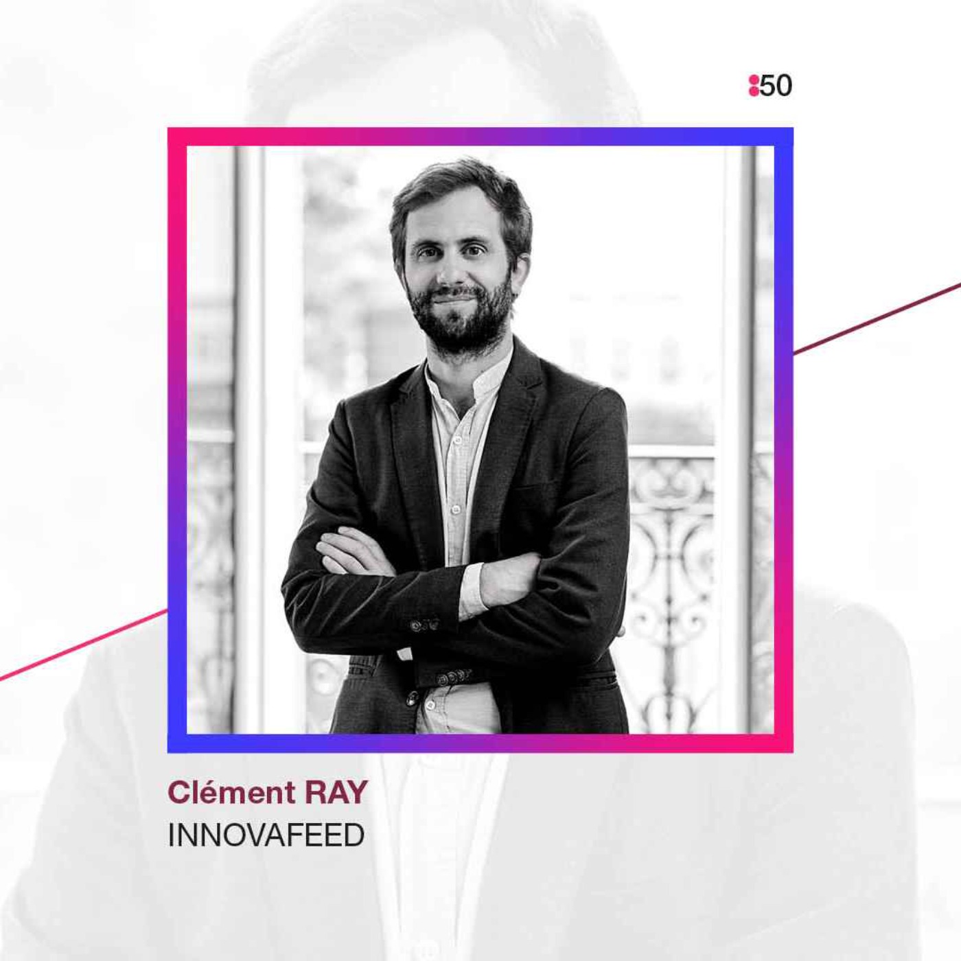 [BEST OF] [NEXT40] Clément Ray - Innovafeed - Nourrir le monde et l’esprit