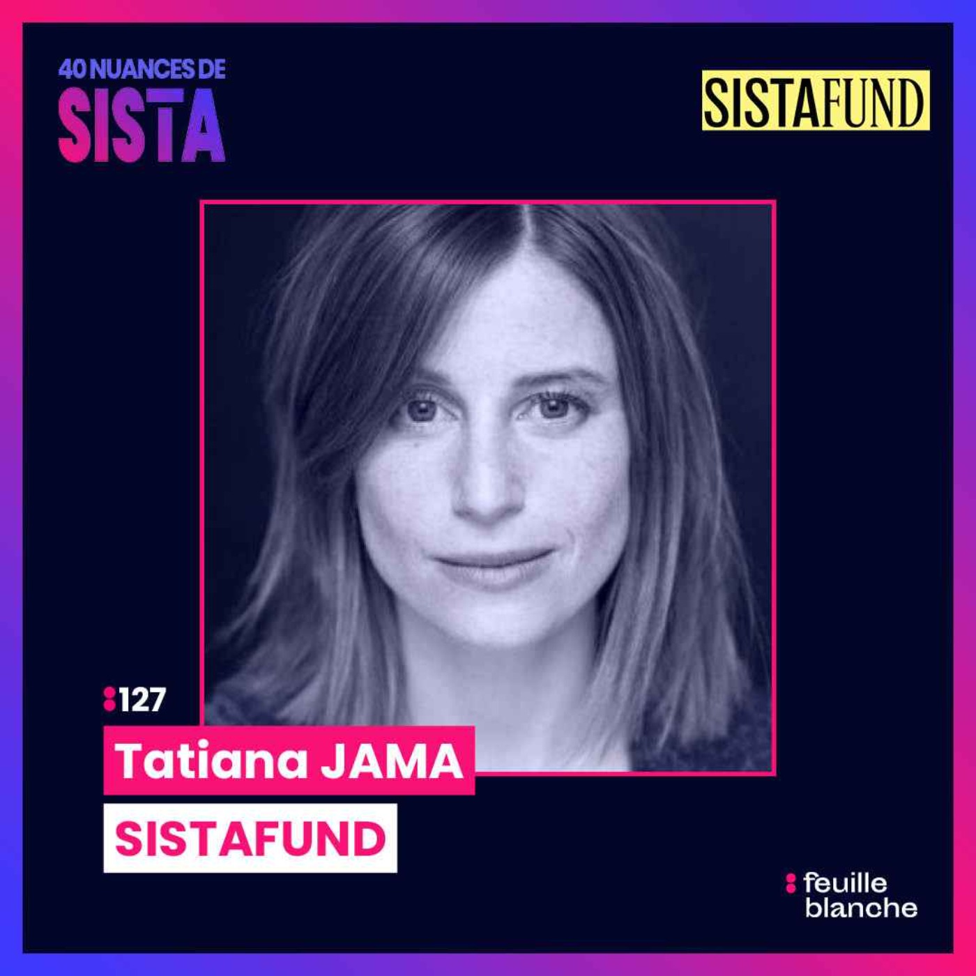 [BEST OF] :Les femmes, l'avenir de l'économie française - Tatiana Jama - SISTAFUND