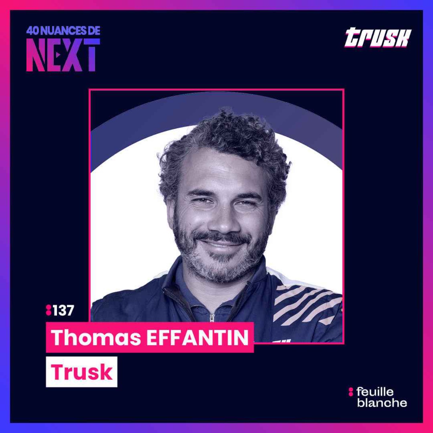 :137 Manger 5 gros colis par jour - Thomas Effantin, CEO et co-fondateur de Trusk