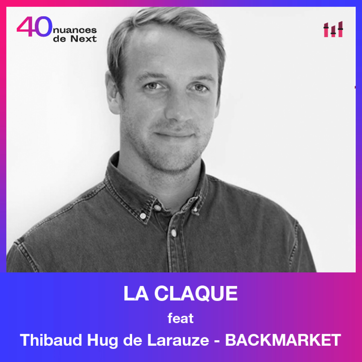 [LA CLAQUE] Thibaud Hug de Larauze - BackMarket : Quand le recrutement tourne mal