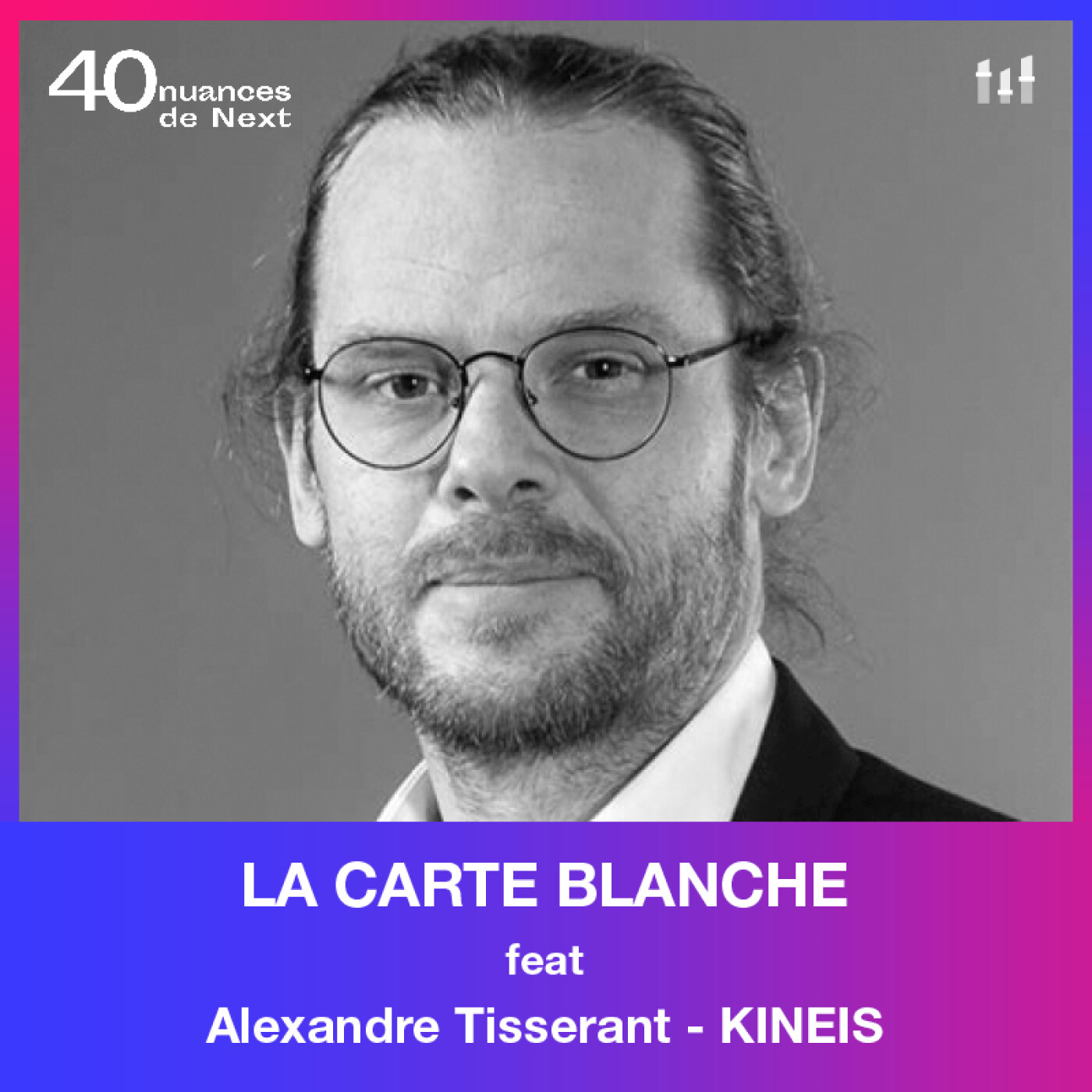 [LA CARTE BLANCHE] - Alexandre Tisserant -  Kinéis - L'héritage universel