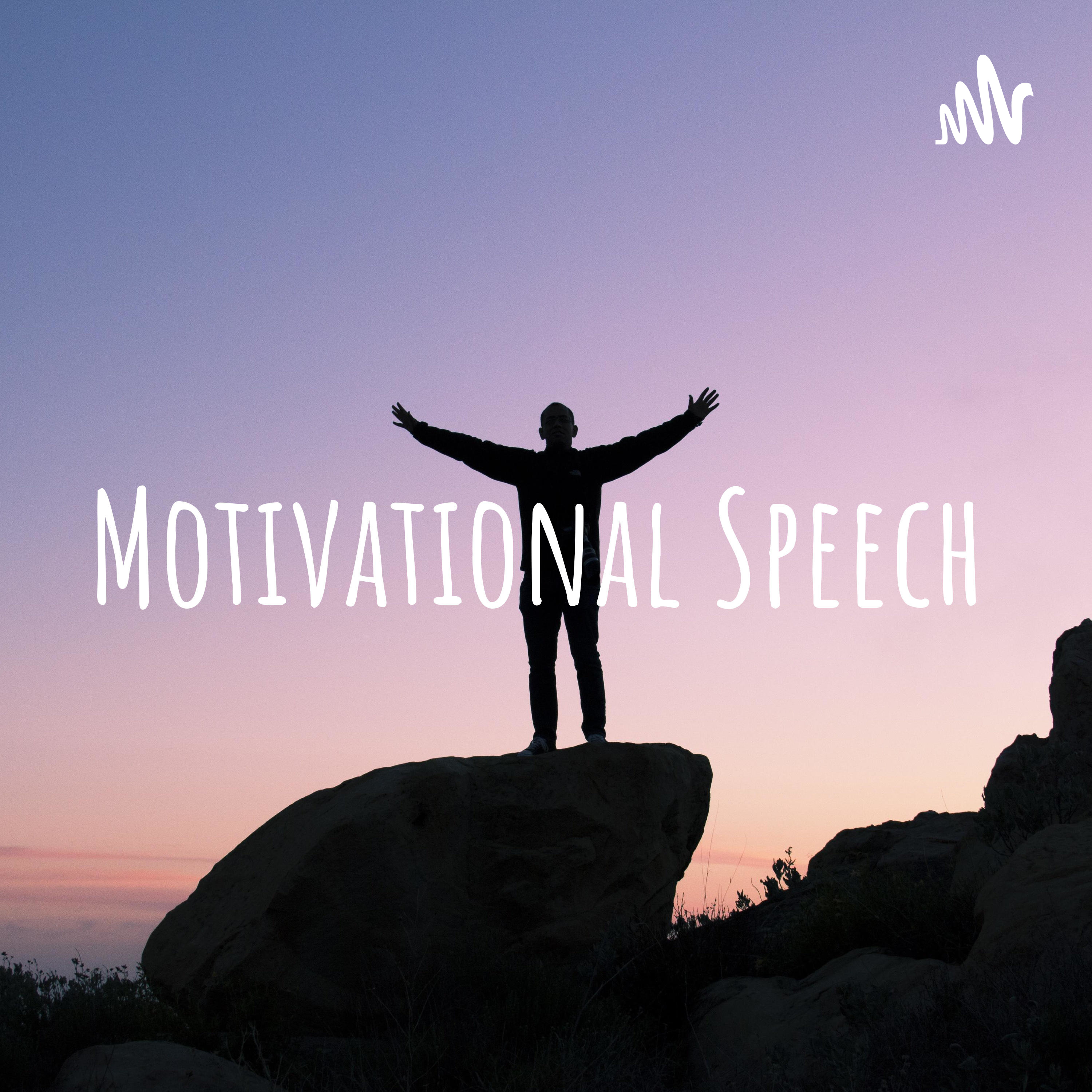 Motivational Speech:Motivational Speech