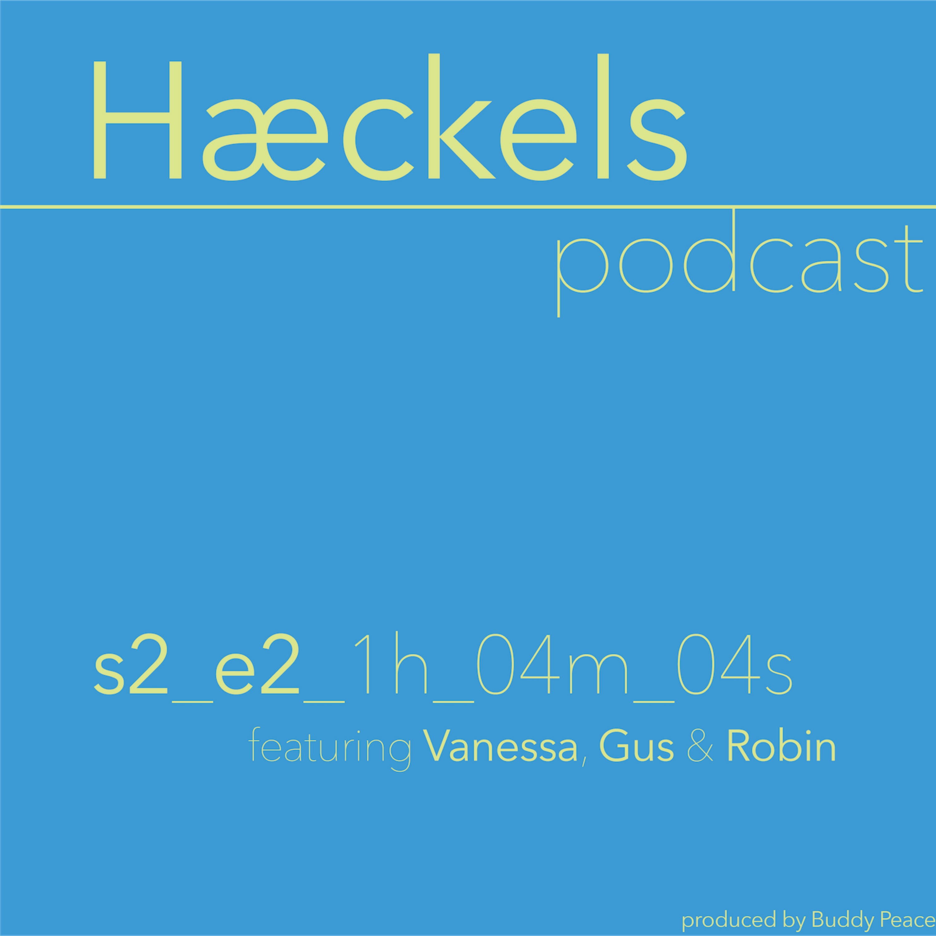 cover art for The Hæckels Podcast • Season 2 • Episode 2
