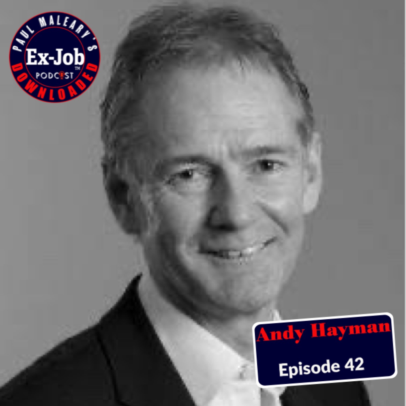 Andy Hayman - Paul Maleary's Ex-Job Downloaded Podcast | Acast