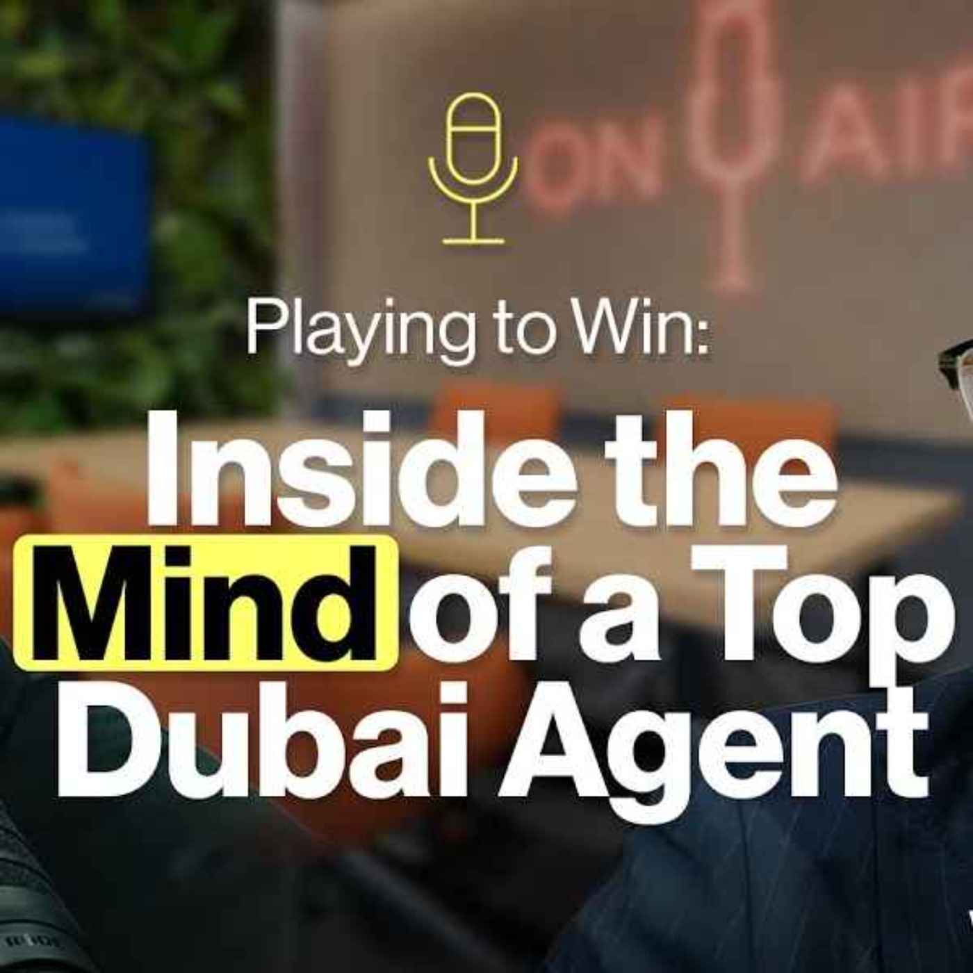 Playing to Win: Inside the Mind of a Top Dubai Agent