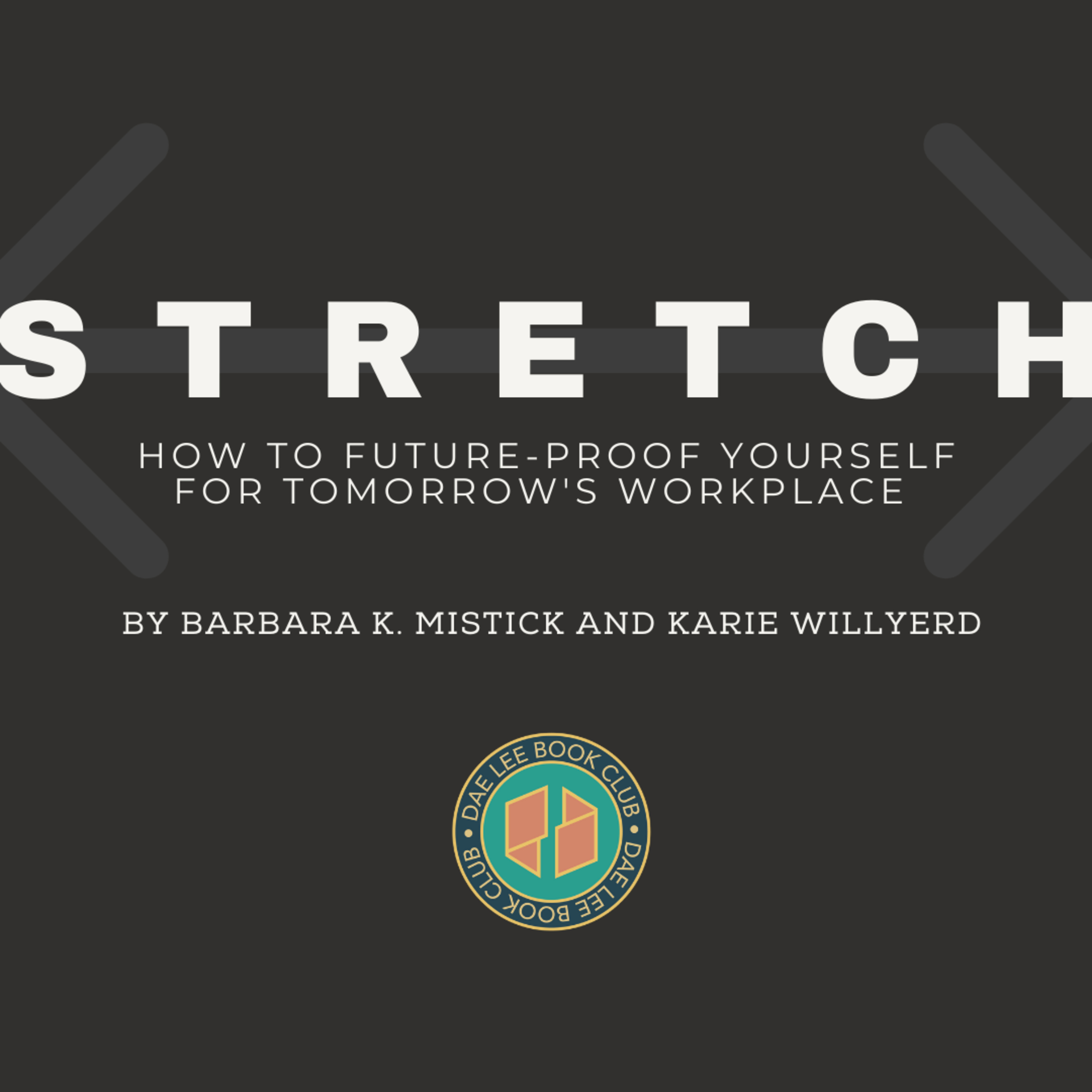 Stretch: How to Future-Proof Yourself for Tomorrow's Workplace by Barbara K. Mistick and Karie Willyerd episode artwork