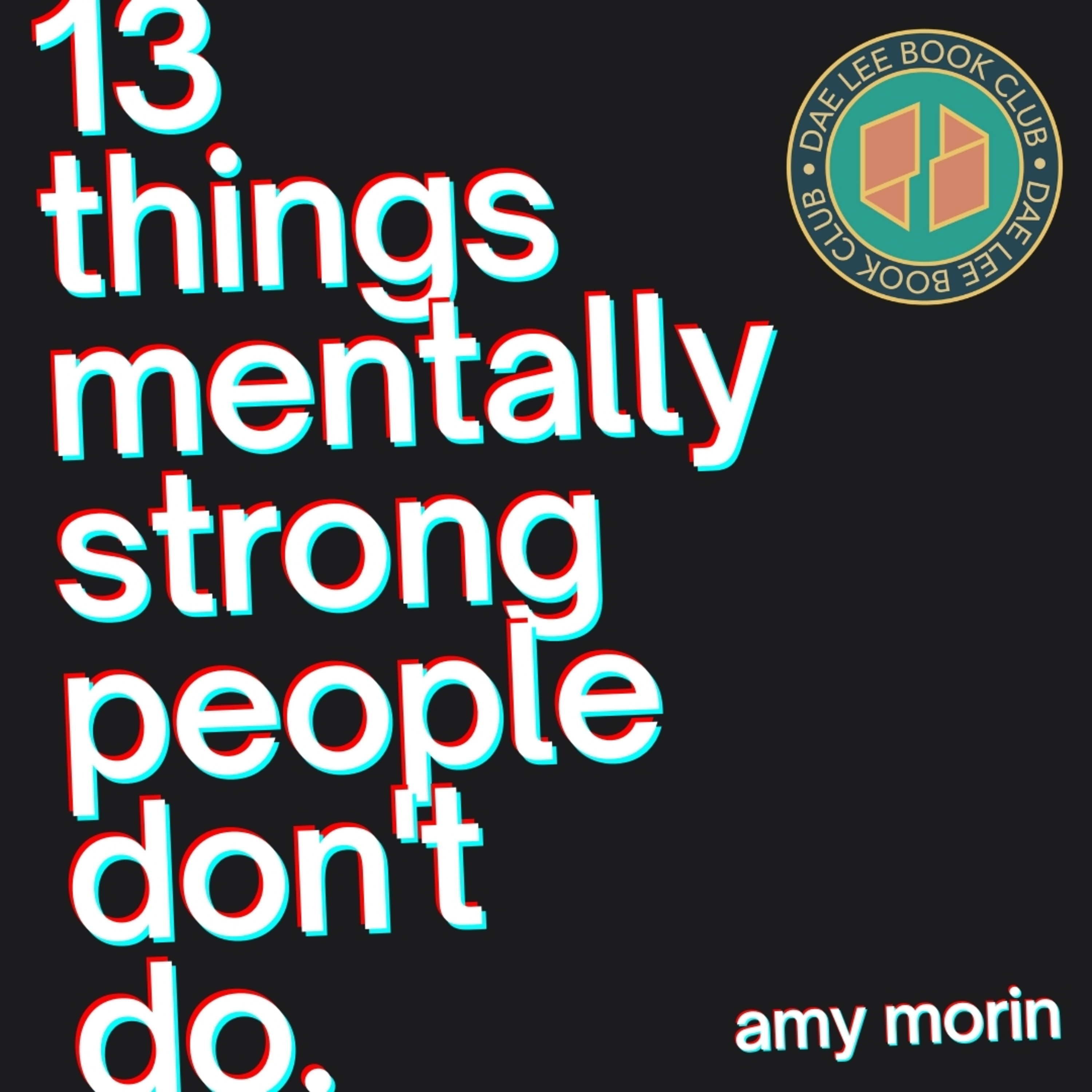 13 Things Mentally Strong People Don't Do by Amy Morin episode artwork
