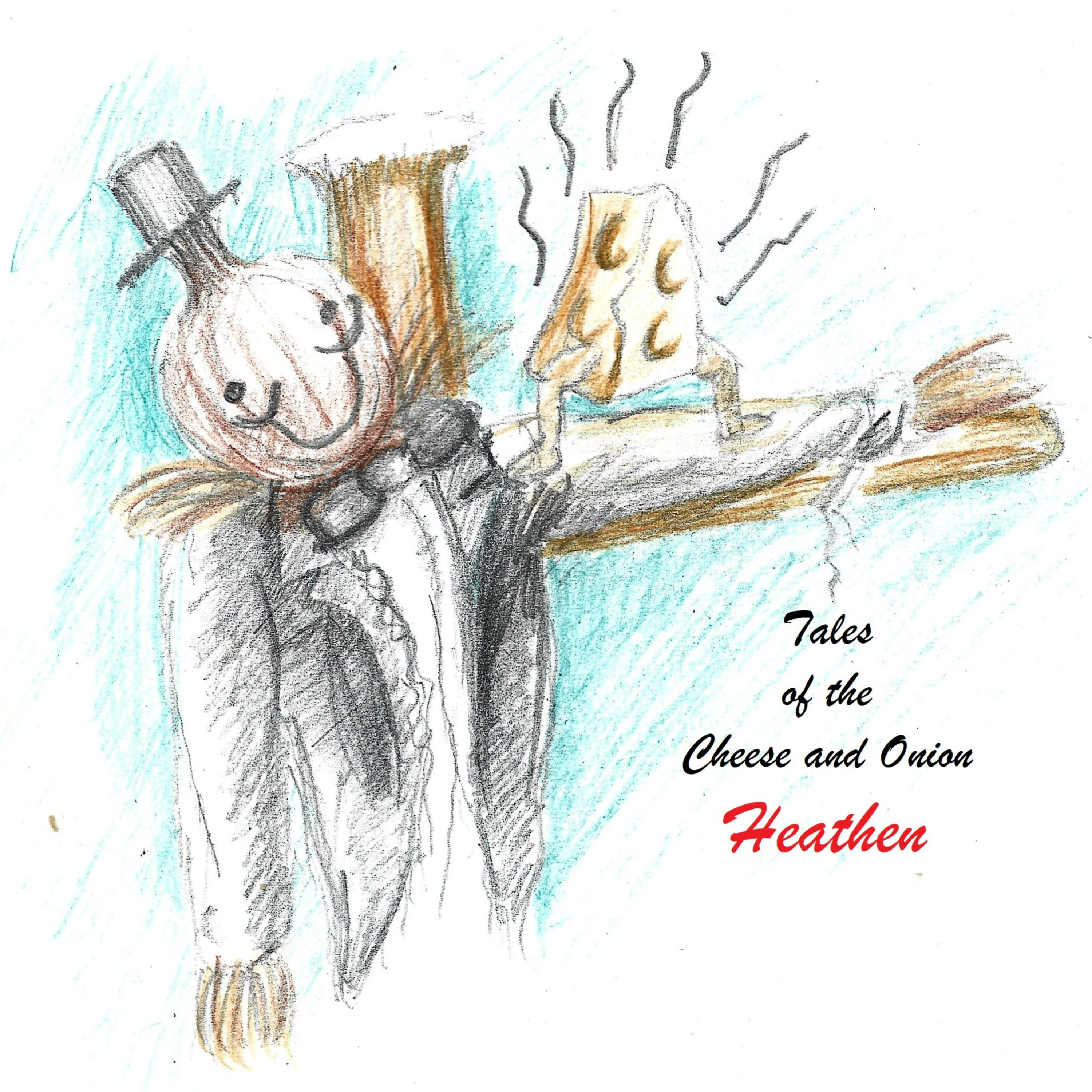 Tales of the Cheese and Onion Heathen