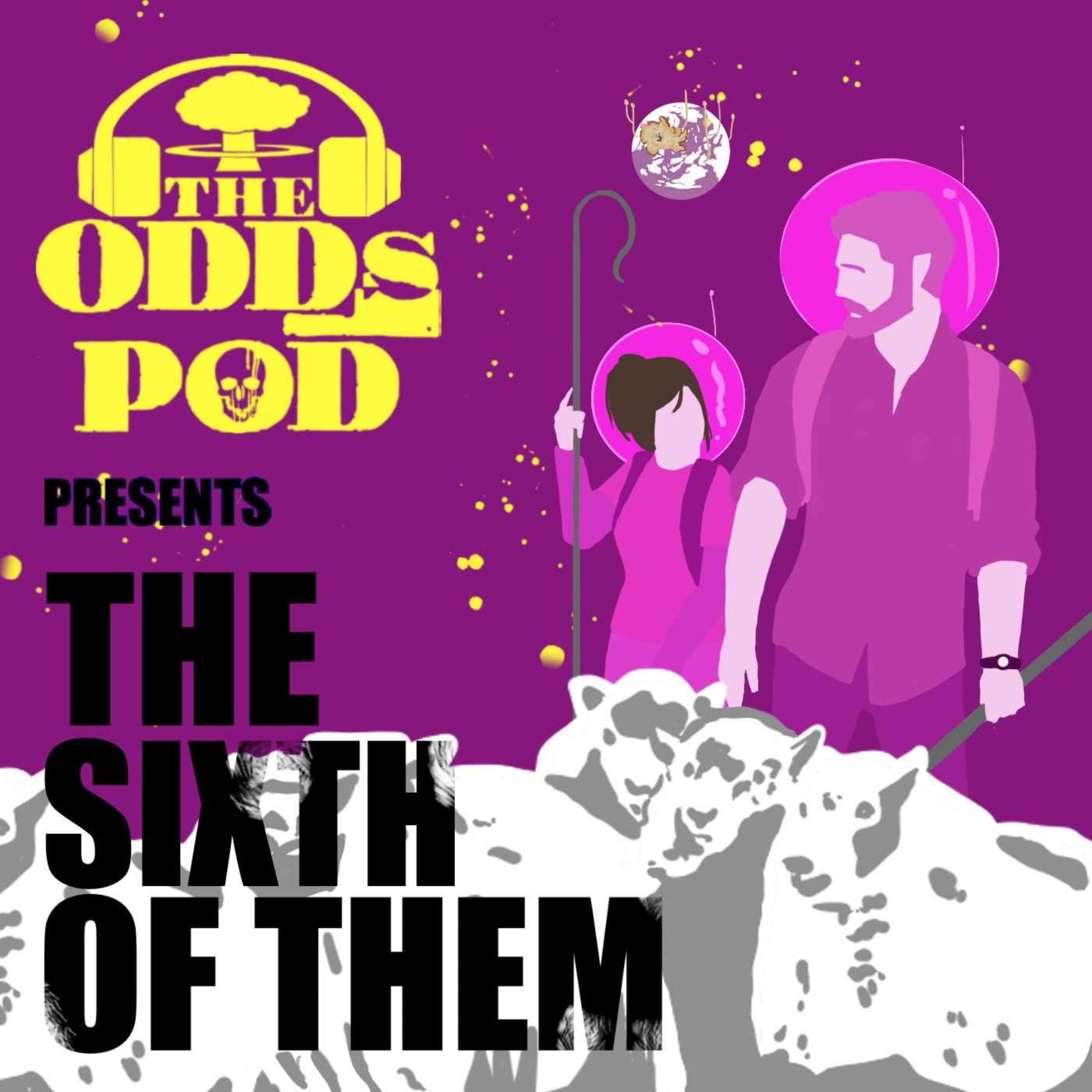 The Odds Pod Presents - The Sixth of Them