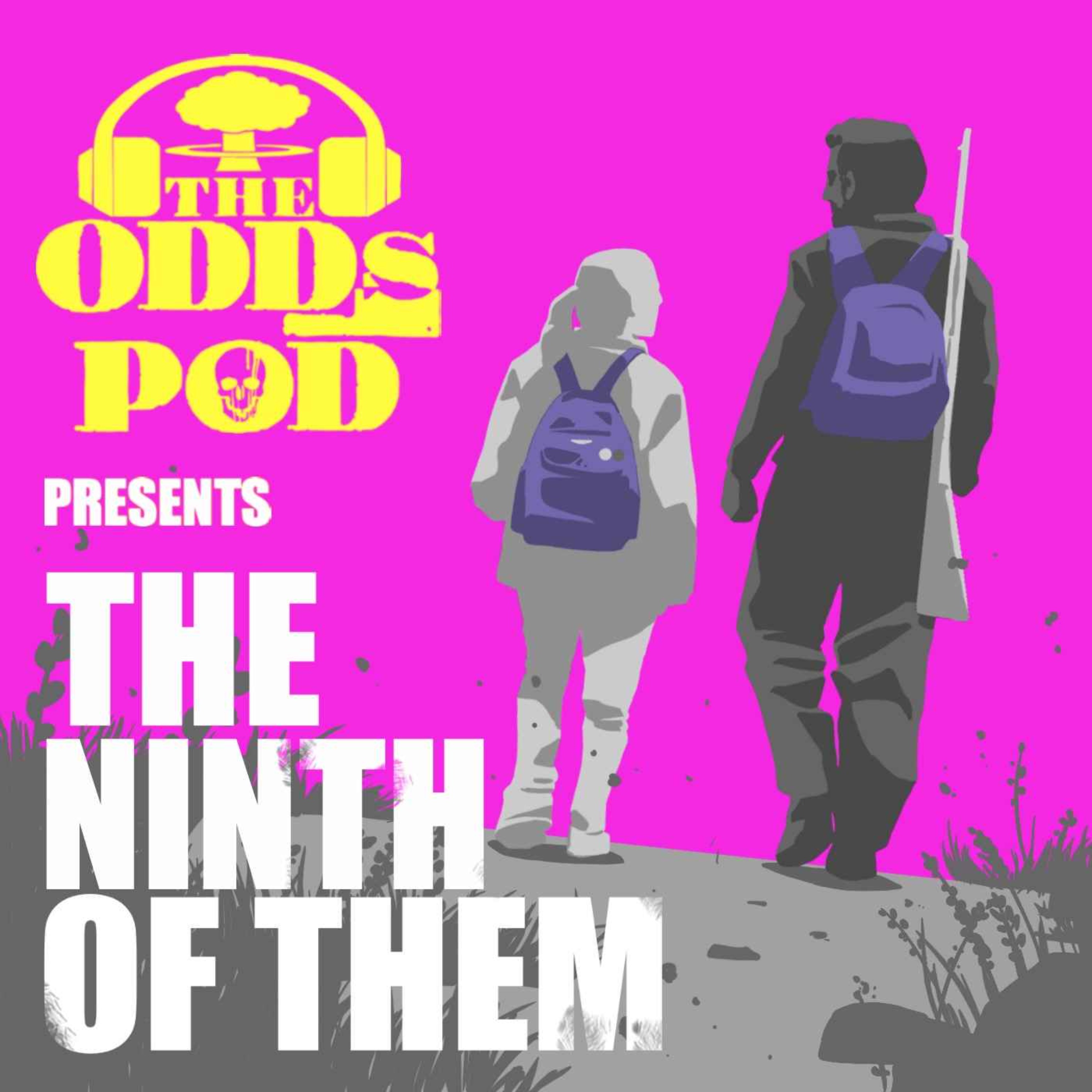 The Odds Pod Presents - The Ninth of Them