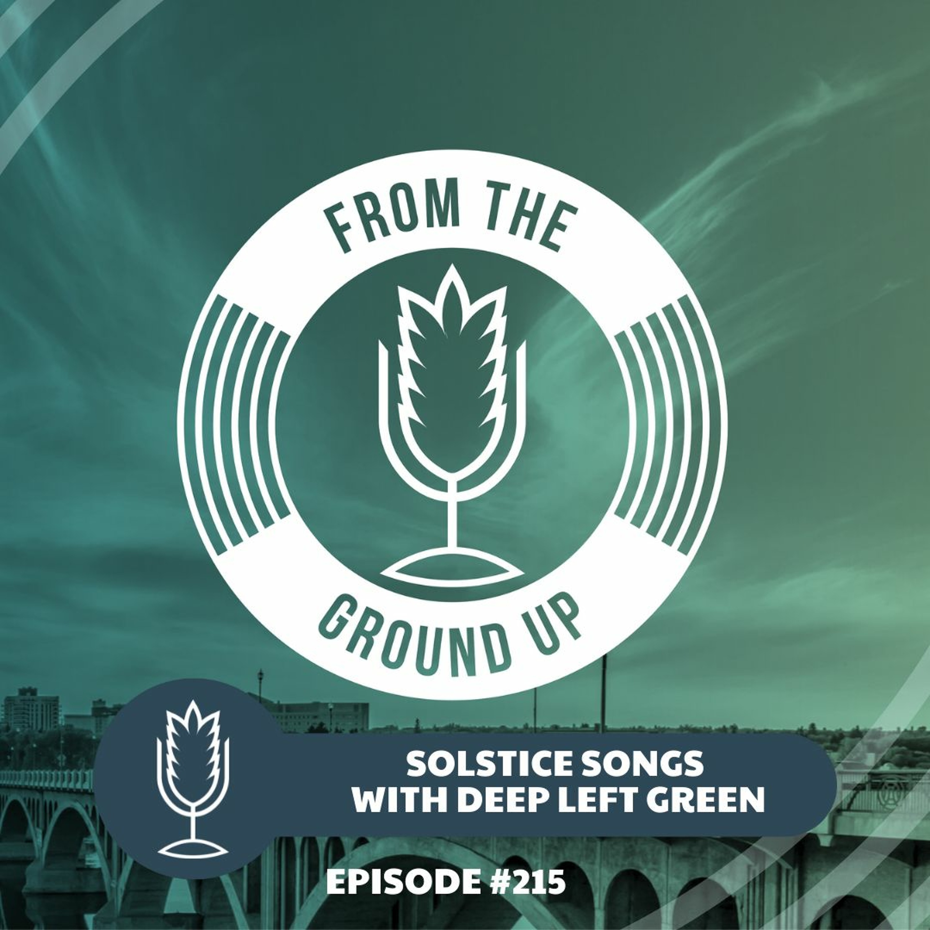 From the Ground Up Ep. 215: Solstice Songs with Deep Left Green | 2021.12.22 episode artwork