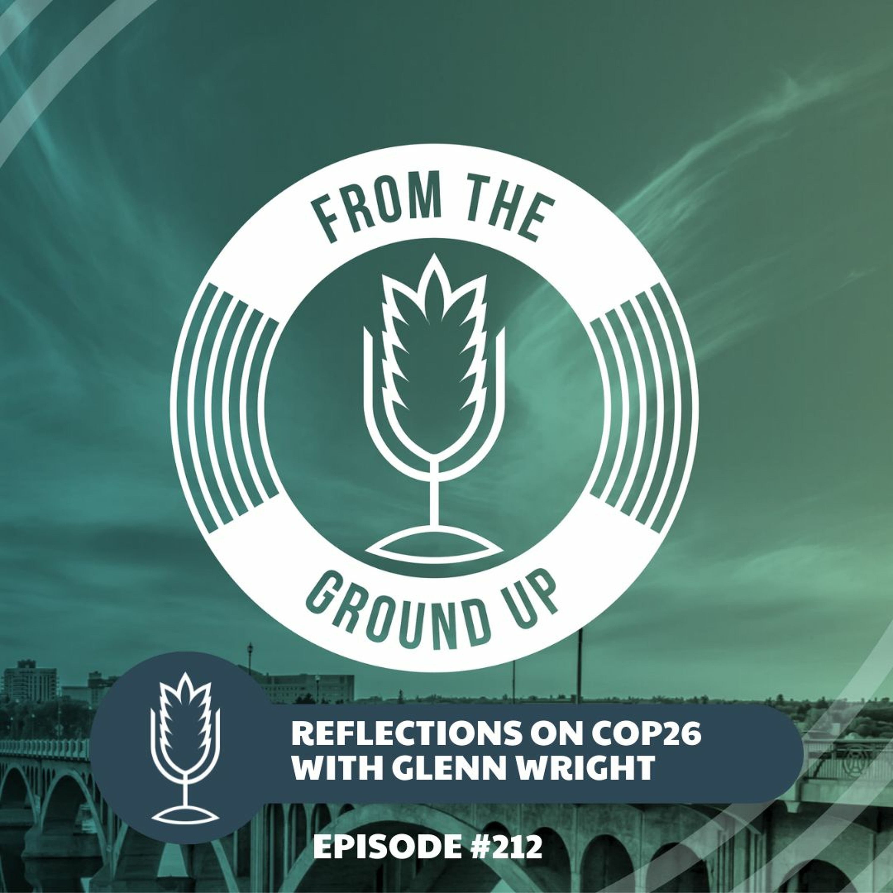 From the Ground Up Ep. 212: Reflections on COP26 with Glenn Wright | 2021.11.24 episode artwork