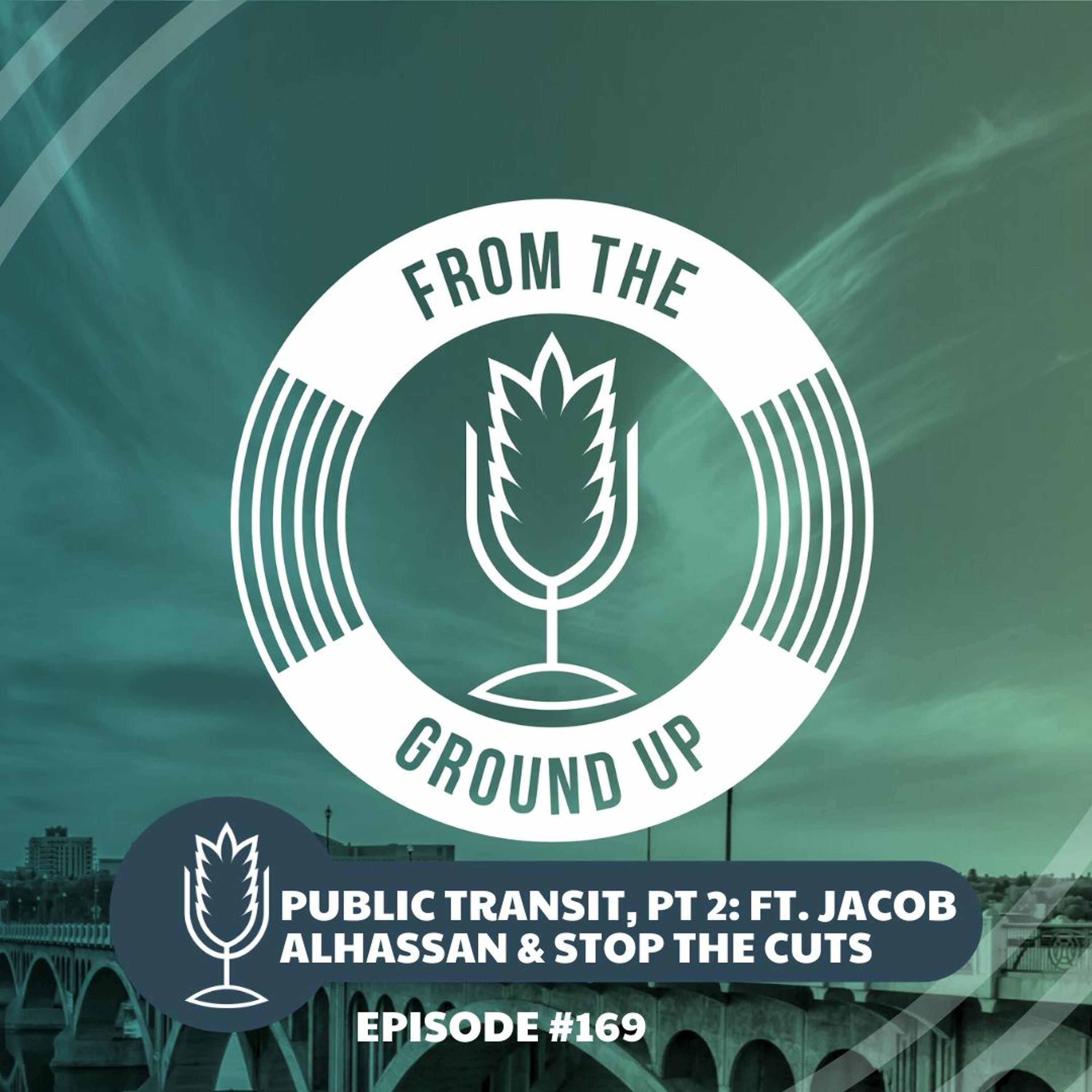 From the Ground Up Ep. 169: Public Transit pt 2, with Jacob Alhassan & Stop the Cuts | 2020.09.09 episode artwork