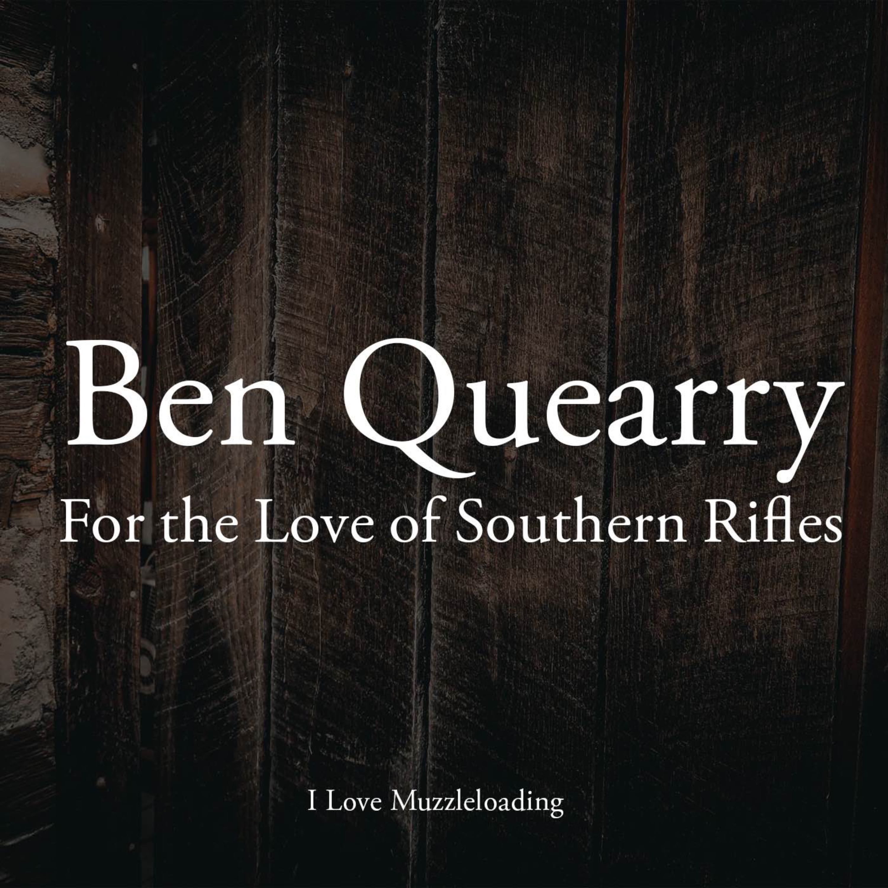 cover art for For the Love of Southern Rifles - A Conversation with Ben Quearry 