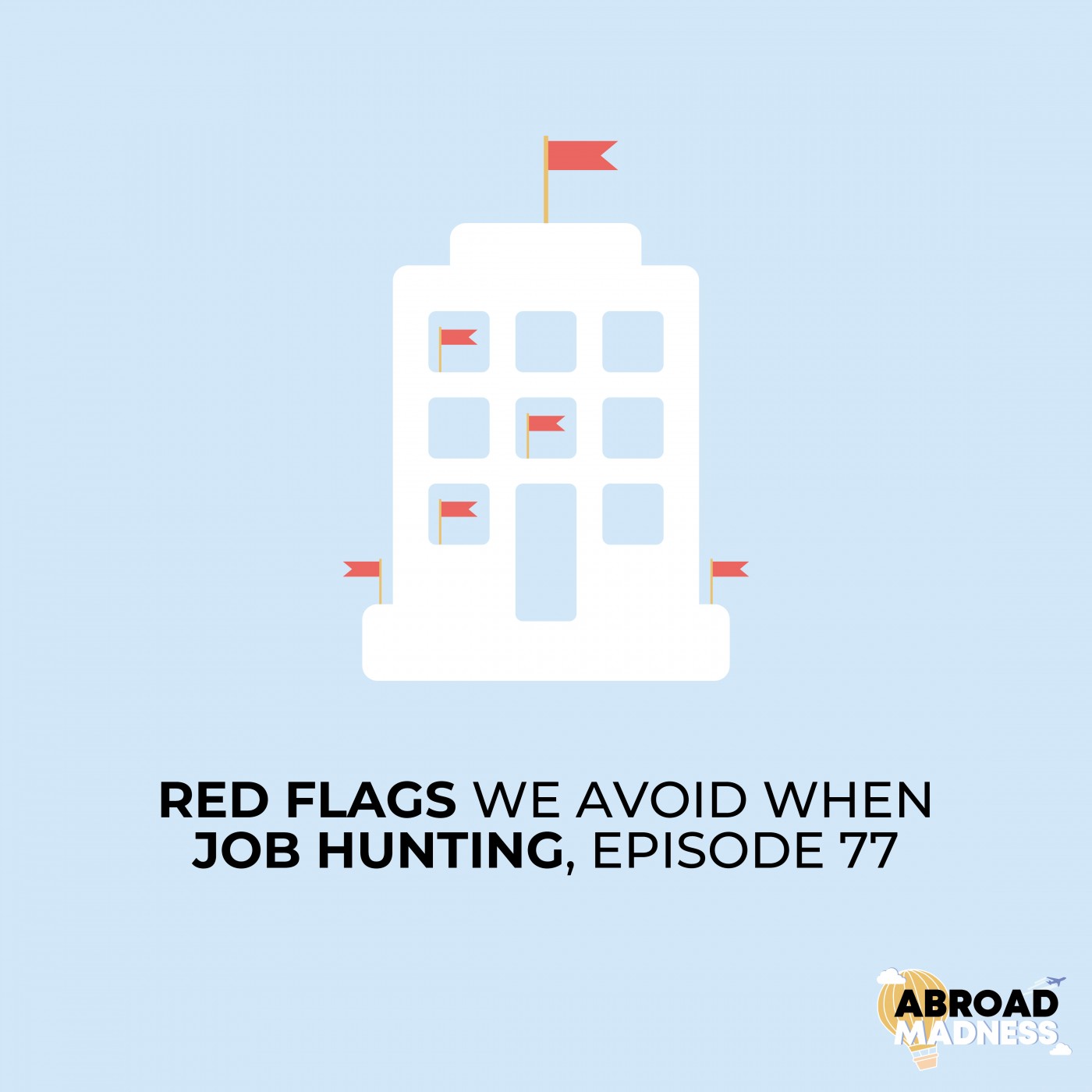 Red Flags we avoid when Job Hunting, Episode 77