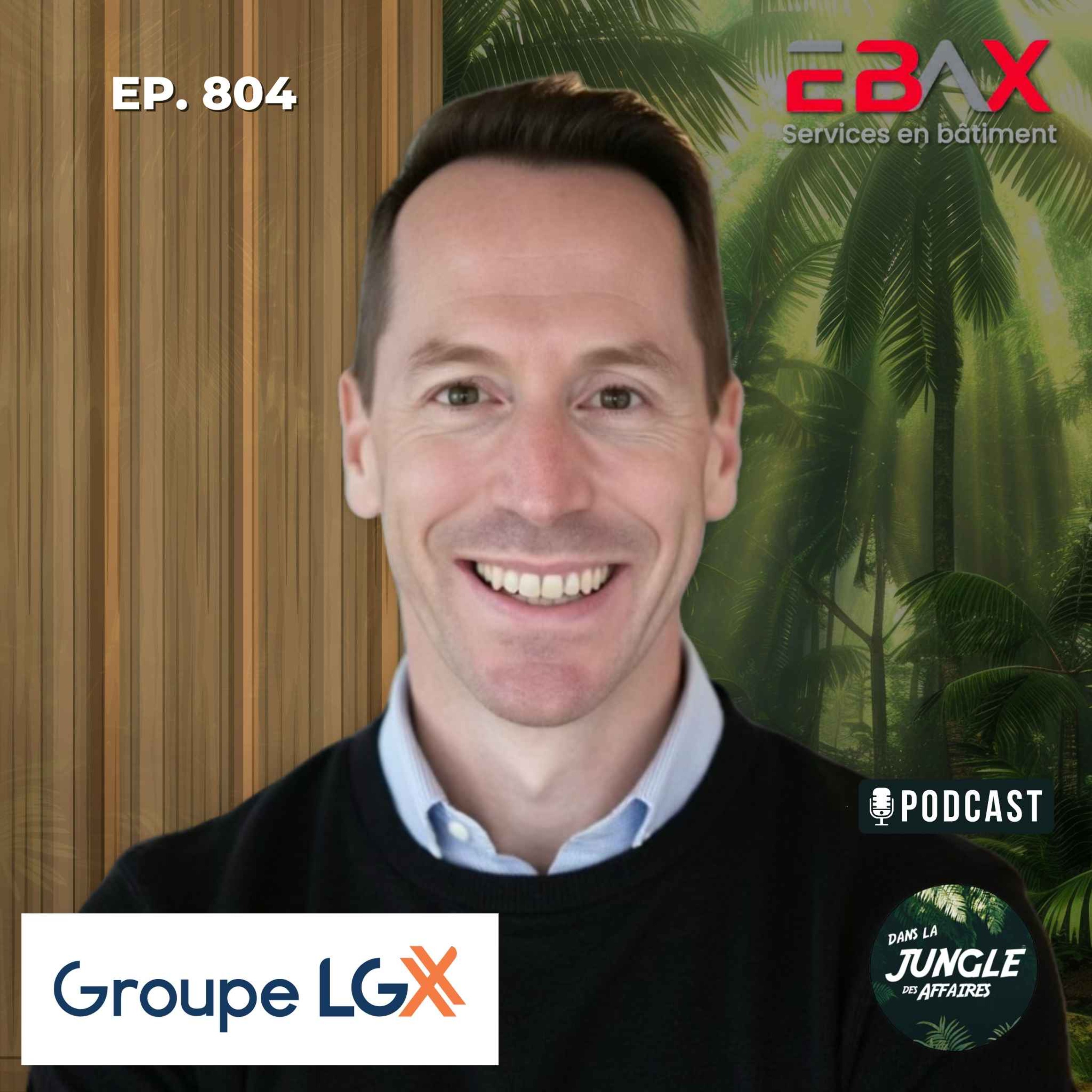 #804 - Daniel Langlois | Président - Associé fondateur chez Groupe LGX.