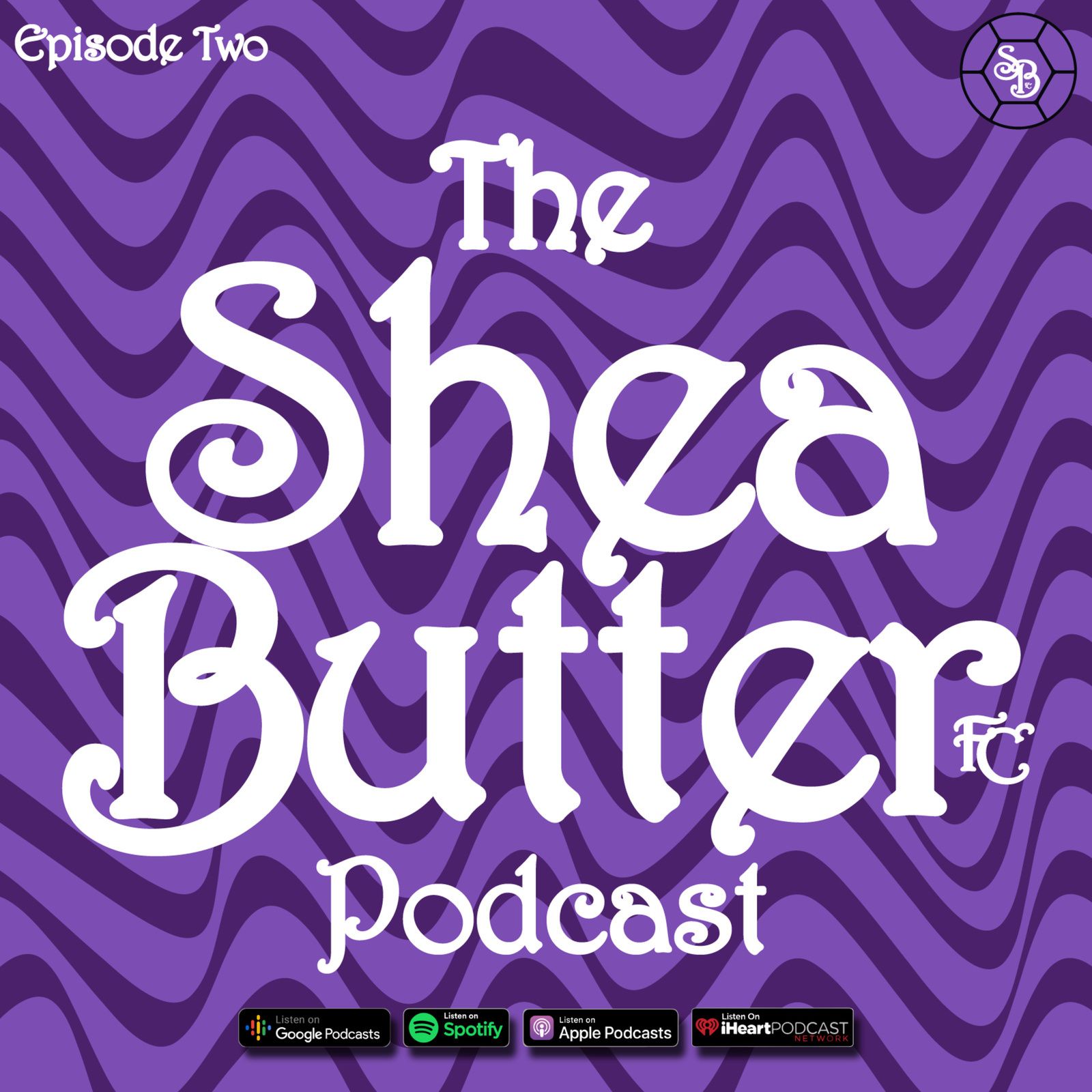 Shea Butter FC Podcast Episode Two, Part 1
